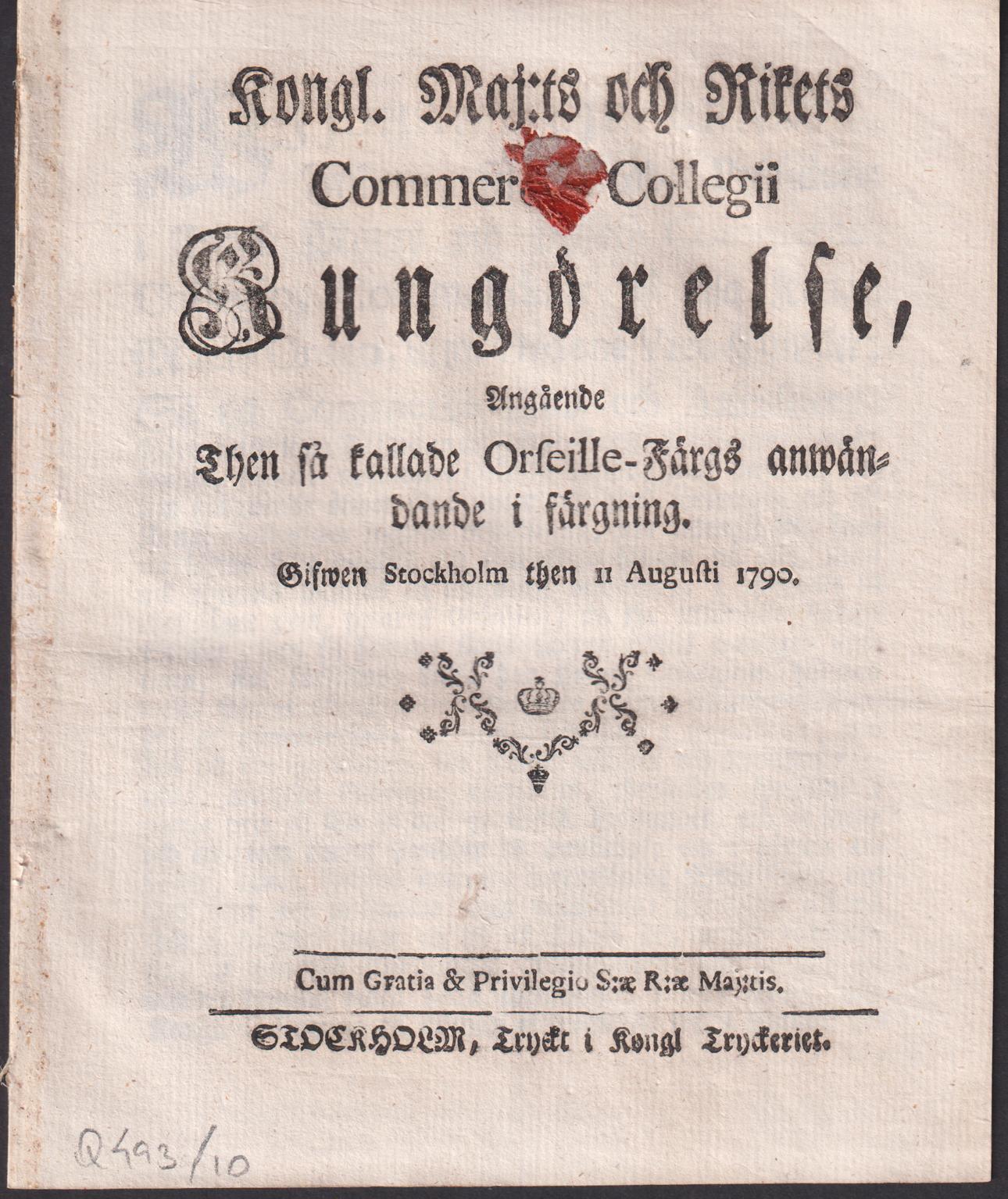 Kongl. Maj:ts och Rikets Commerce-Collegii Kungörelse, Angående Then så kallade Orseille-Färgs anwändande i färgning. Gifwen Stockholm then 11 Augusti 1790 + Beskrifning om sättet at färga med Orseille [= rubrik].