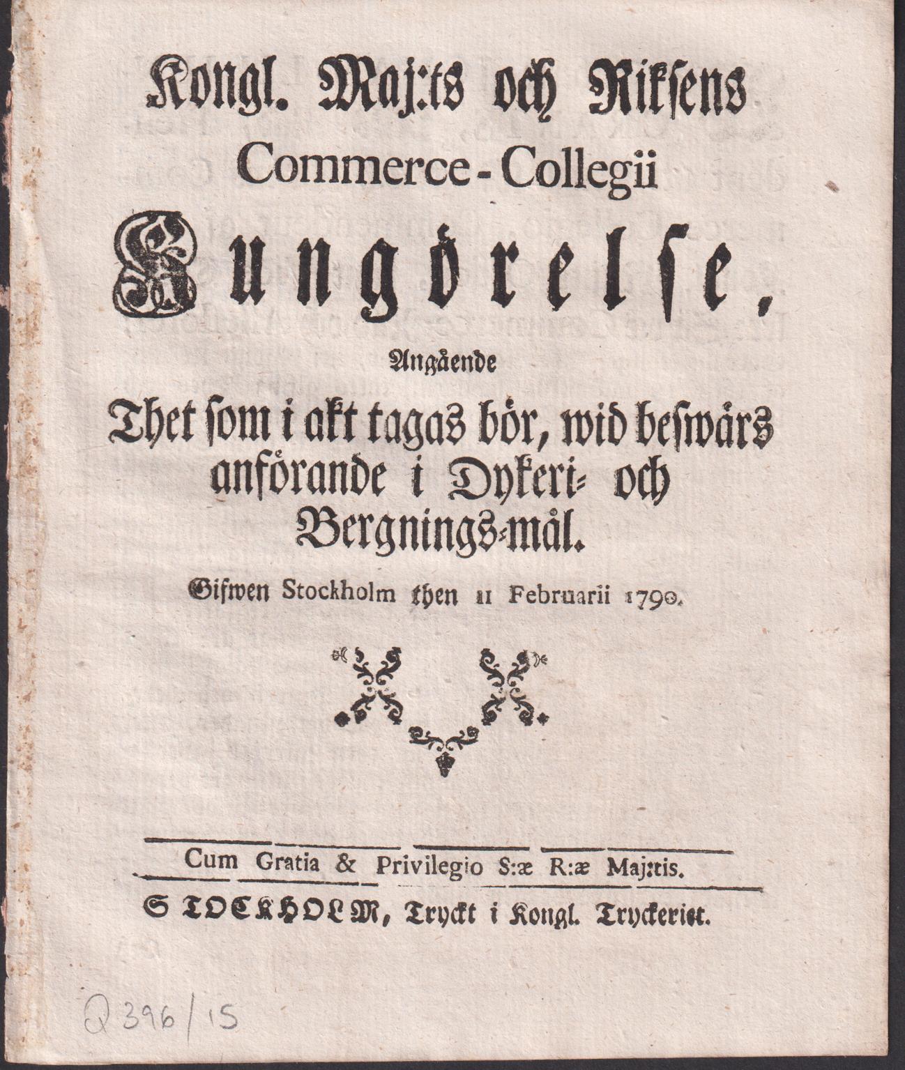 Kongl. Maj:ts och Riksens Commerce-Collegii Kungörelse, Angående Thet som i akt tagas bör, wid beswärs anförande i Dykeri- och Bergnings-mål. Gifwen Stockholm then 11 Februarii 1790.