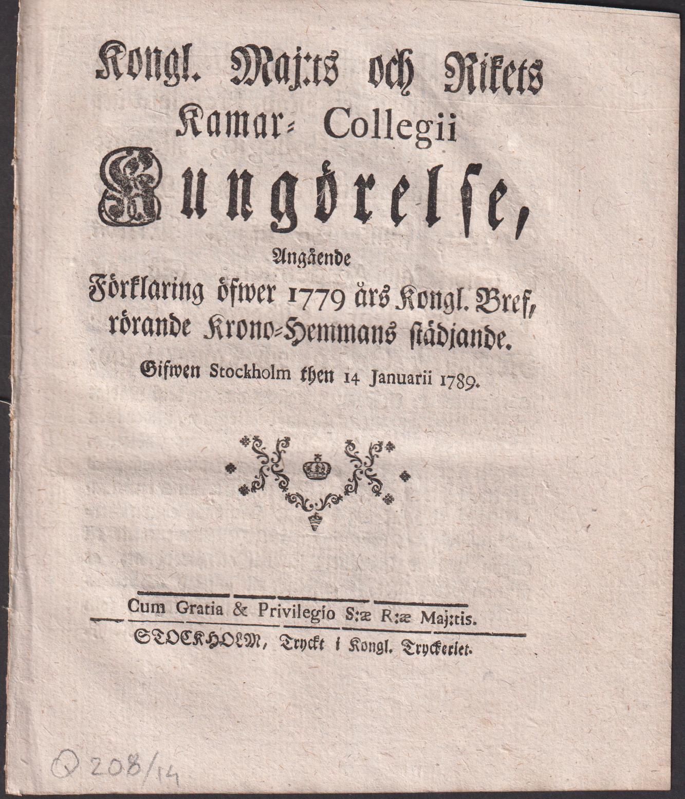 Kongl. Maj:ts och Rikets Kamar-Collegii Kungörelse, Angående Förklaring öfwer 1779 års Kongl. Bref, rörande Krono-Hemmans städjande. Gifwen Stockholm then 14 Januarii 1789.