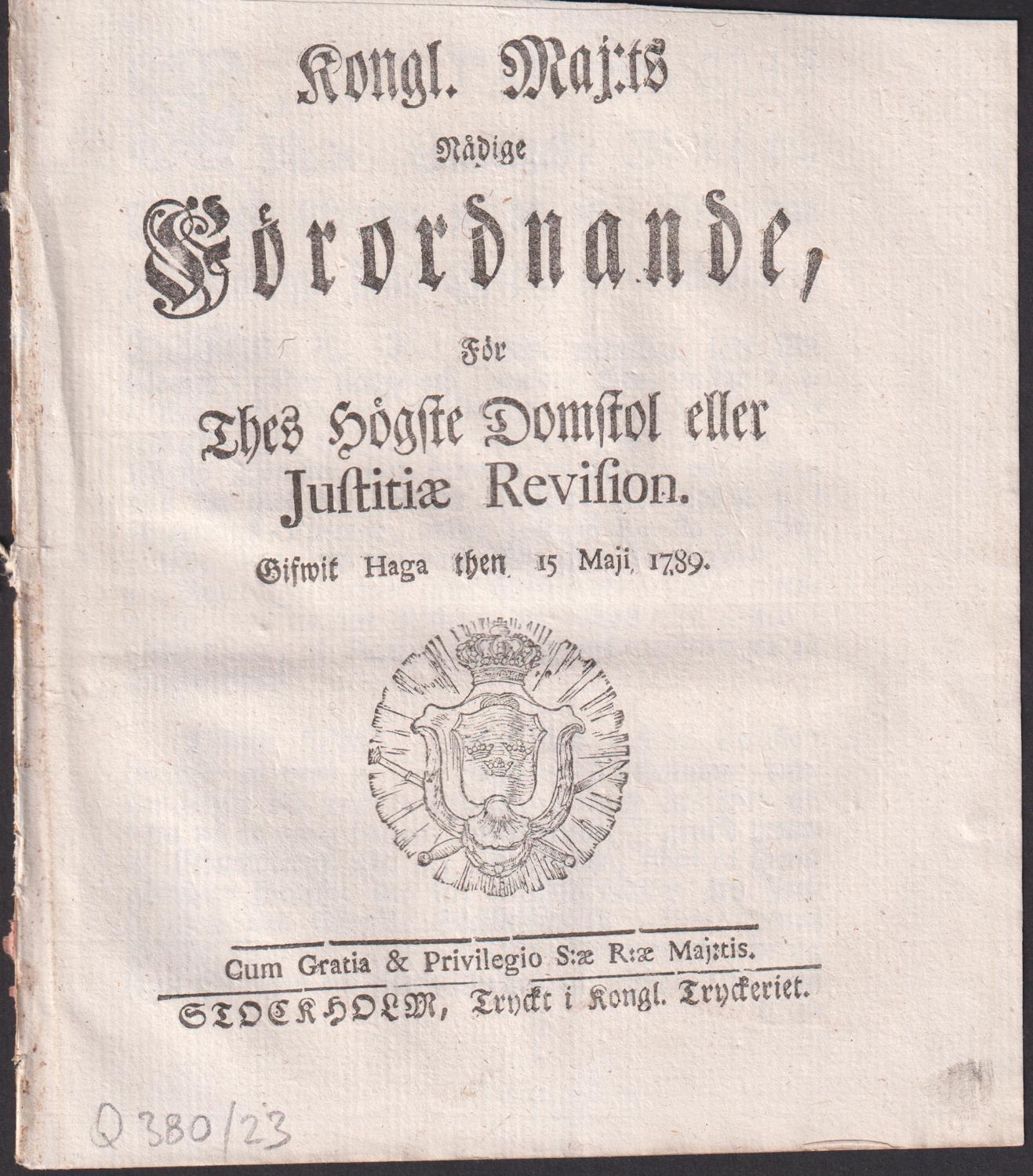 Kongl. Maj:ts Nådige Förordnande, För Thes Högste Domstol eller Justitæ Revision. Gifwit Haga then 15 Maji 1789.