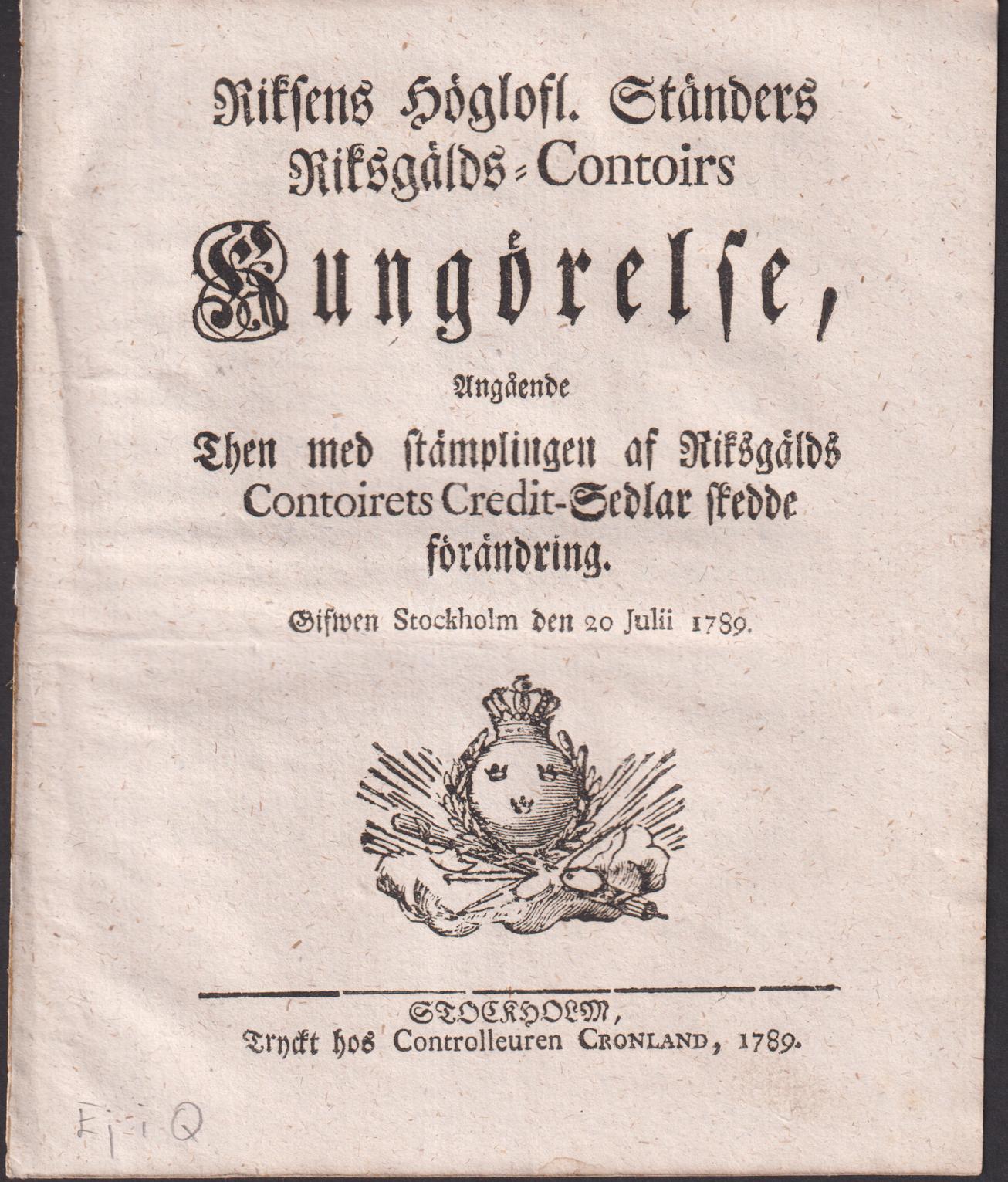 Riksens Höglofl. Ständers Riksgälds-Contoirs Kungörelse, Angående Then med stämplingen af Riksgälds Contoirets Credit-Sedlar skedde förändring. Gifwen Stockholm den 20 Julii 1789.