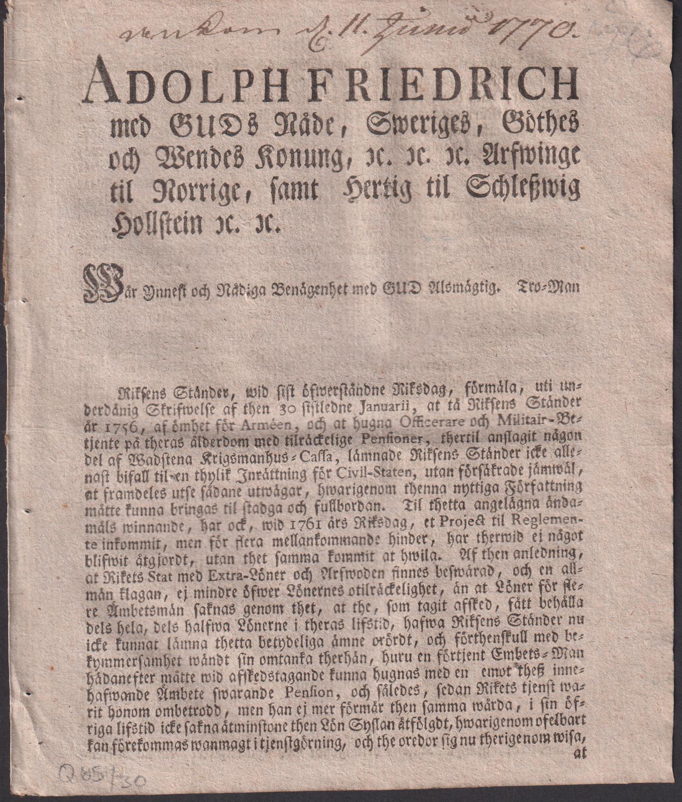Adolph Friedrich med Guds Nåde, Sweriges, Göthes och Wendes Konung ... tå Riksens ständer år 1756, af ömhet för arméen, och at hugna officerare och militaire-betjente på theras ålderdom med tilräckelige pensioner, thertil anslagit någon del af Wadstena krigsmanshus-cassa, lämnade Riksens ständer icke allenast bifall til en thylik inrättning för Civil-Staten ...