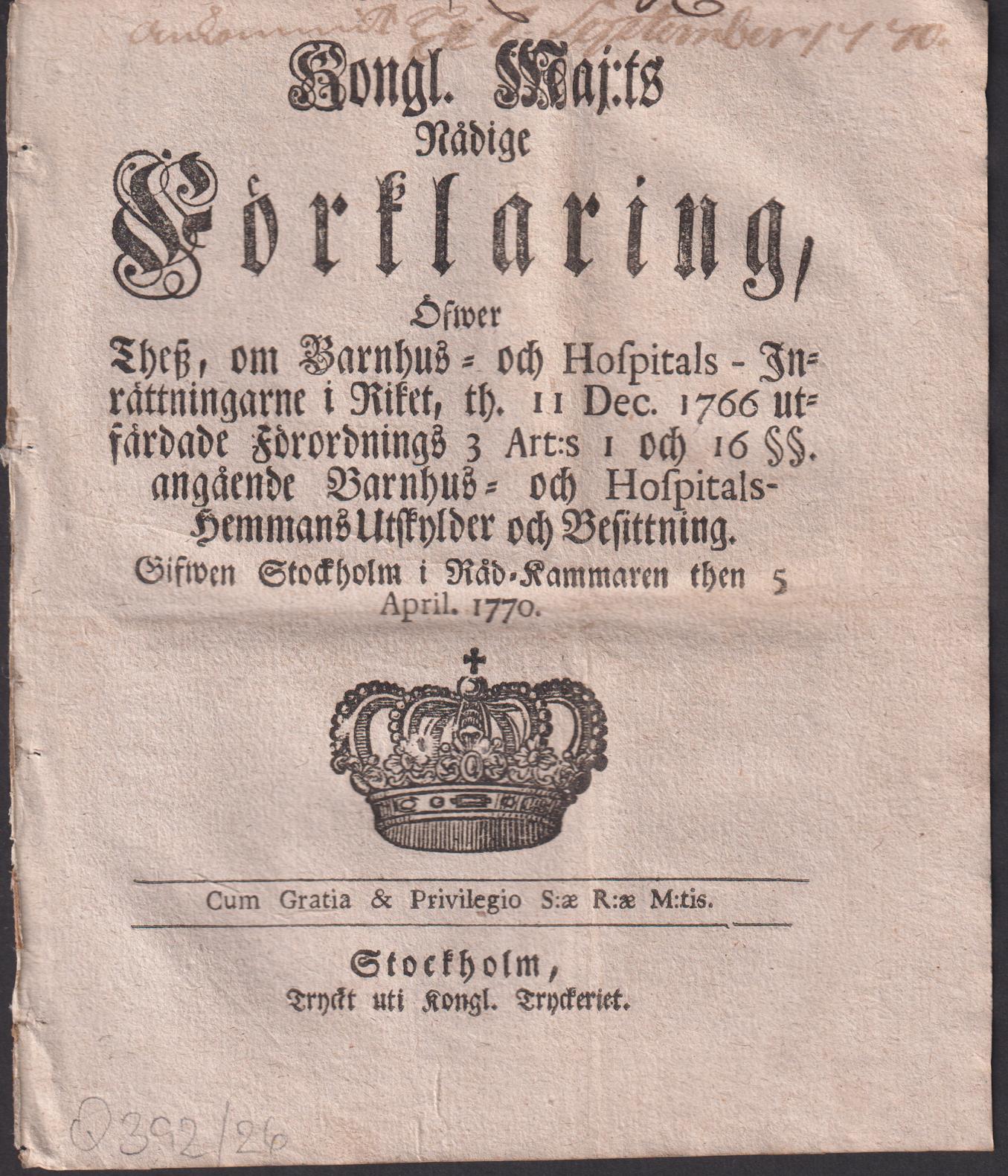 Kongl. maj:ts nådige Förklaring, Öfwer Thesz, om Barnhus- och Hospitals-Inrättningarne i Riket, th. 11 Dec. 1766 utfärdade Förordnings 3 Art:s 1 och 16 §§. angående Barnhus- och Hospitals-Hemmans Utskylder och Besittning. Gifwen Stockholm i Råd-Kammaren then 5 april. 1770.