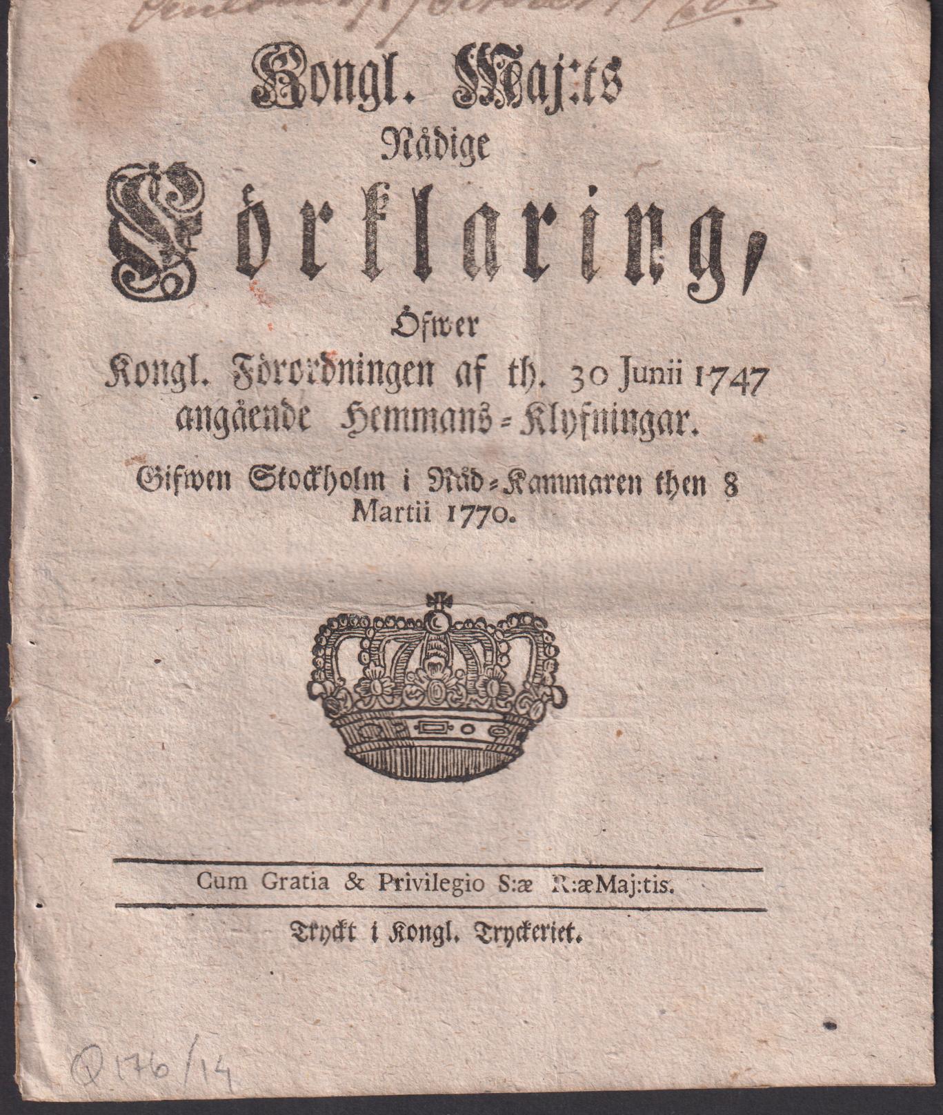 Kongl. maj:ts nådige Förklaring, Öfwer Kongl. Förordningen af th. 30 Junii 1747 angående Hemmans-Klyfningar. Gifwen Stockholm i Råd-Kammaren then 8 martii 1770.