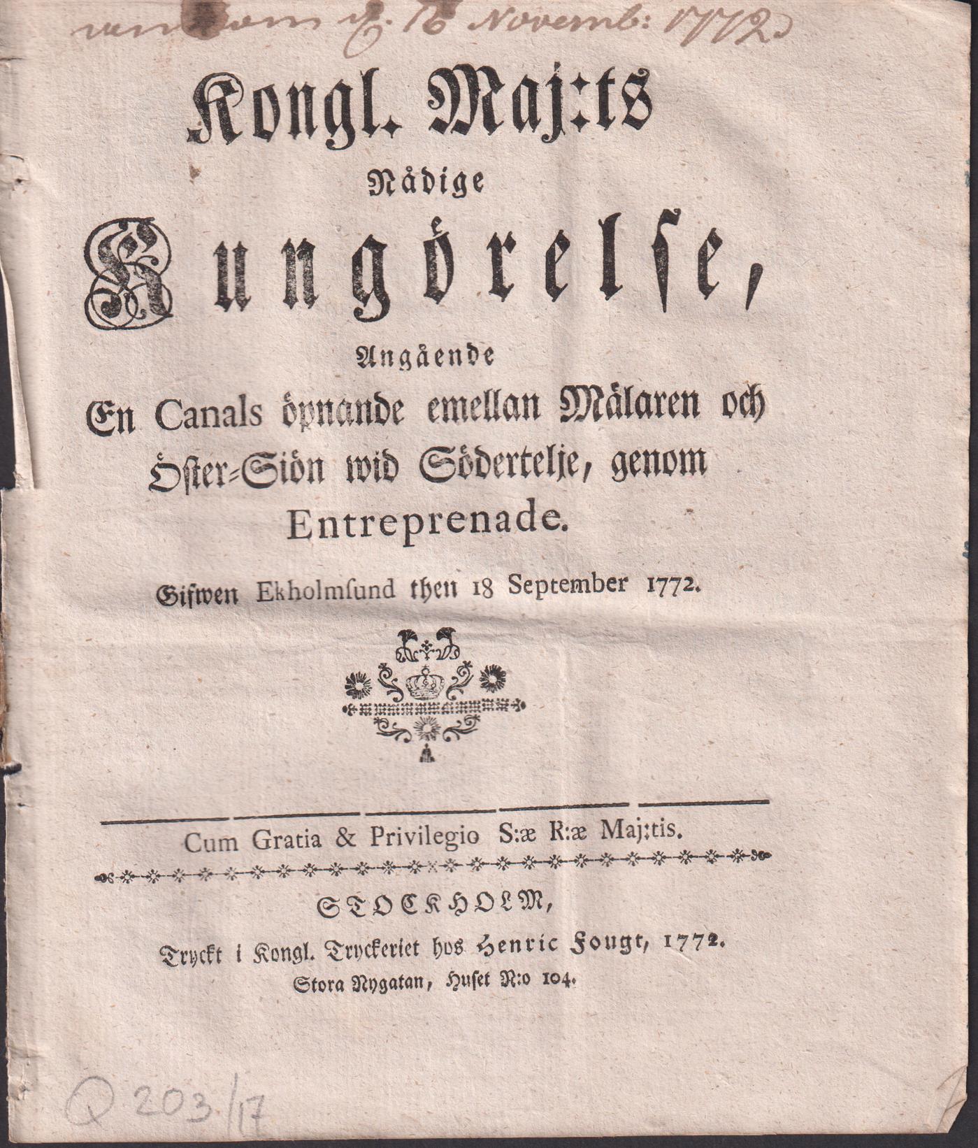 Kongl. Maj:ts Nådige Kungörelse, Angående En Canals öpnande emellan Mälaren och Öster-Siön wid Södertelje, genom Entreprenade. Gifwen Ekholmsund then 18 September 1772.