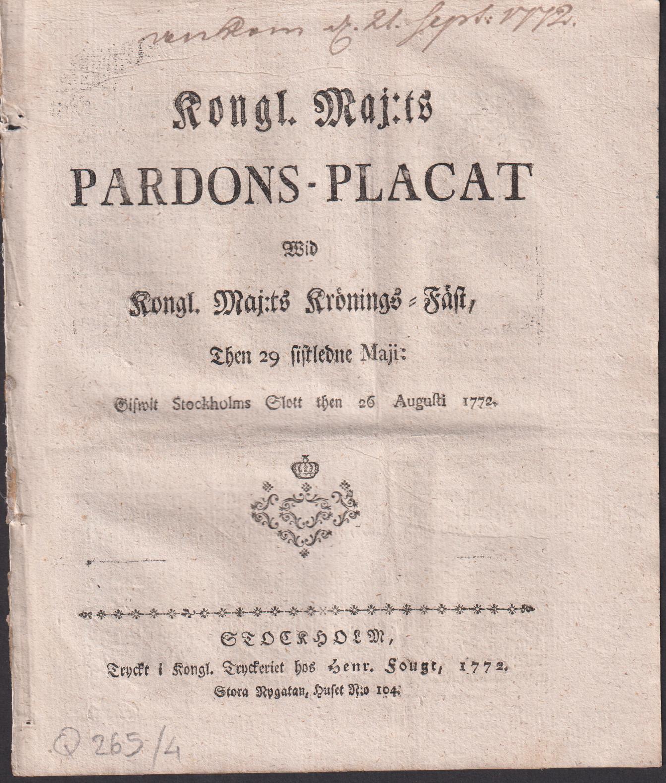 Kongl. Maj:ts Pardons-Placat Wid Kongl. Maj:ts Krönings-Fäst, Then 29 sistledne Maji: Gifwit Stockholms Slott then 26 Augusti 1772.