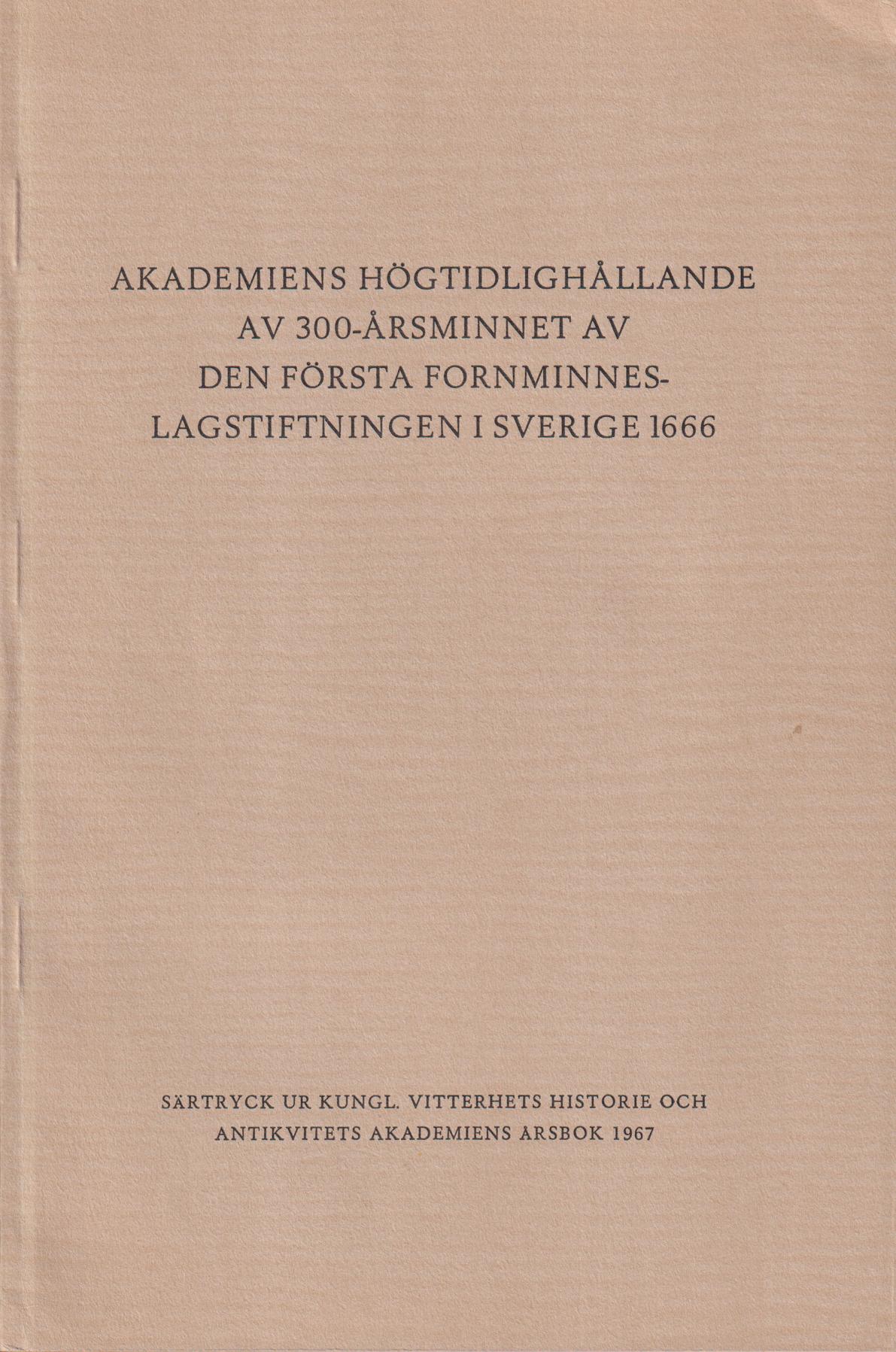 Akademiens högtidlighållande av 300-årsminnet av den första fornminneslagstiftningen i Sverige 1666 [= rubrik].