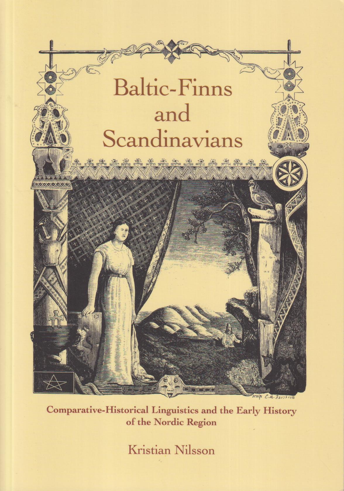 Baltic-Finns and Scandinavians. Comparative-historical linguistics and the early history of the Nordic region. [Utg. av] Lunds universitet. Avdelningen för idé och lärdomshistoria.