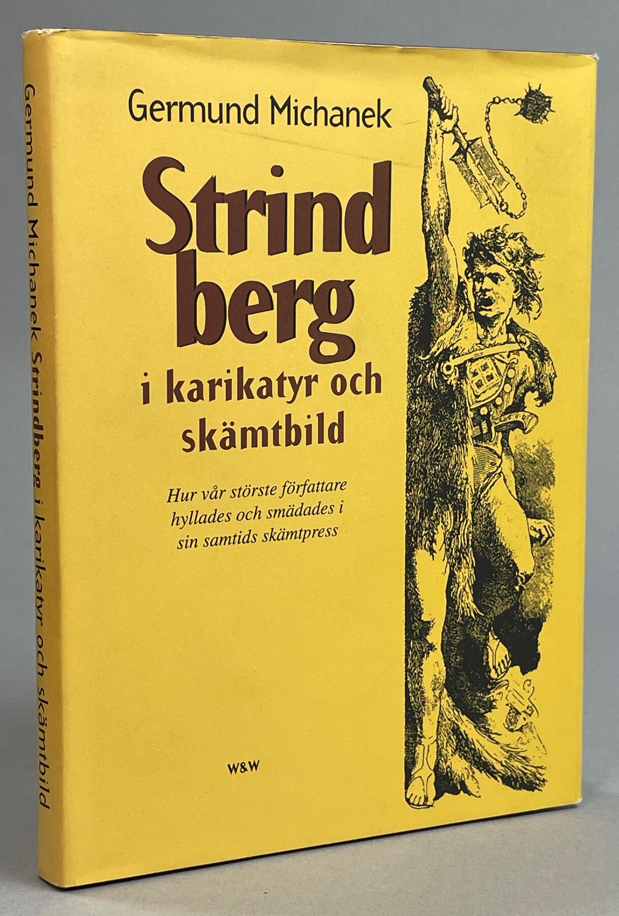 Strindberg i karikatyr och skämtbild. Hur vår störste författare hyllades och smädades i sin samtids skämtpress. [Utg. av] Wahlström & Widstrand.