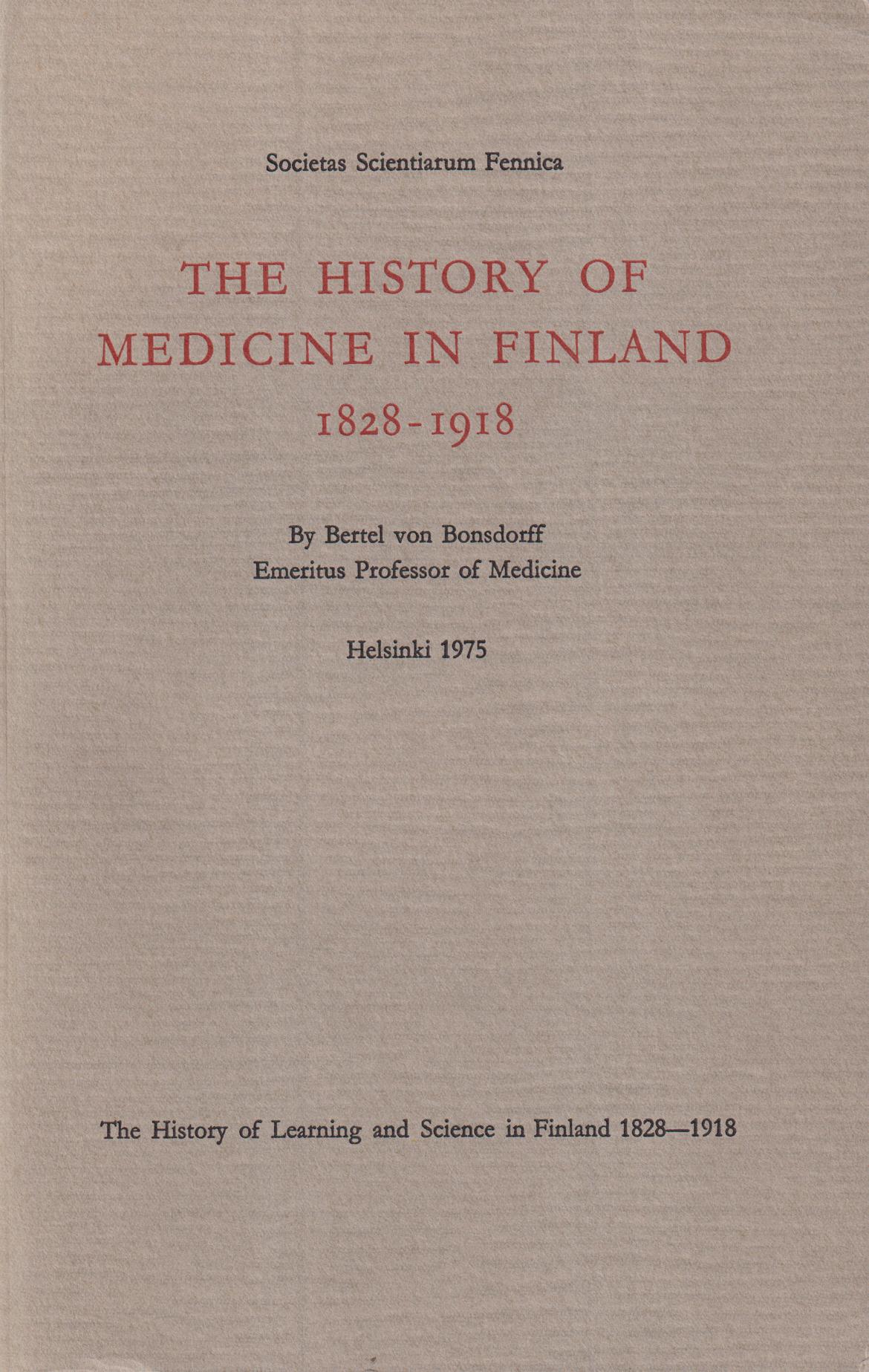 The history of medicine in Finland 1828-1918. [Publ. by] Societas Scientiarum Fennica.