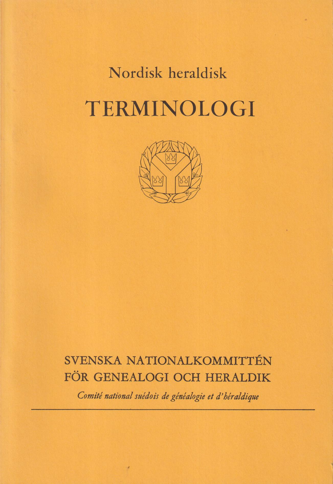 Nordisk heraldisk terminologi. + [Bilaga]. [Utg. av] Svenska nationalkommittén för genealogi och heraldik.
