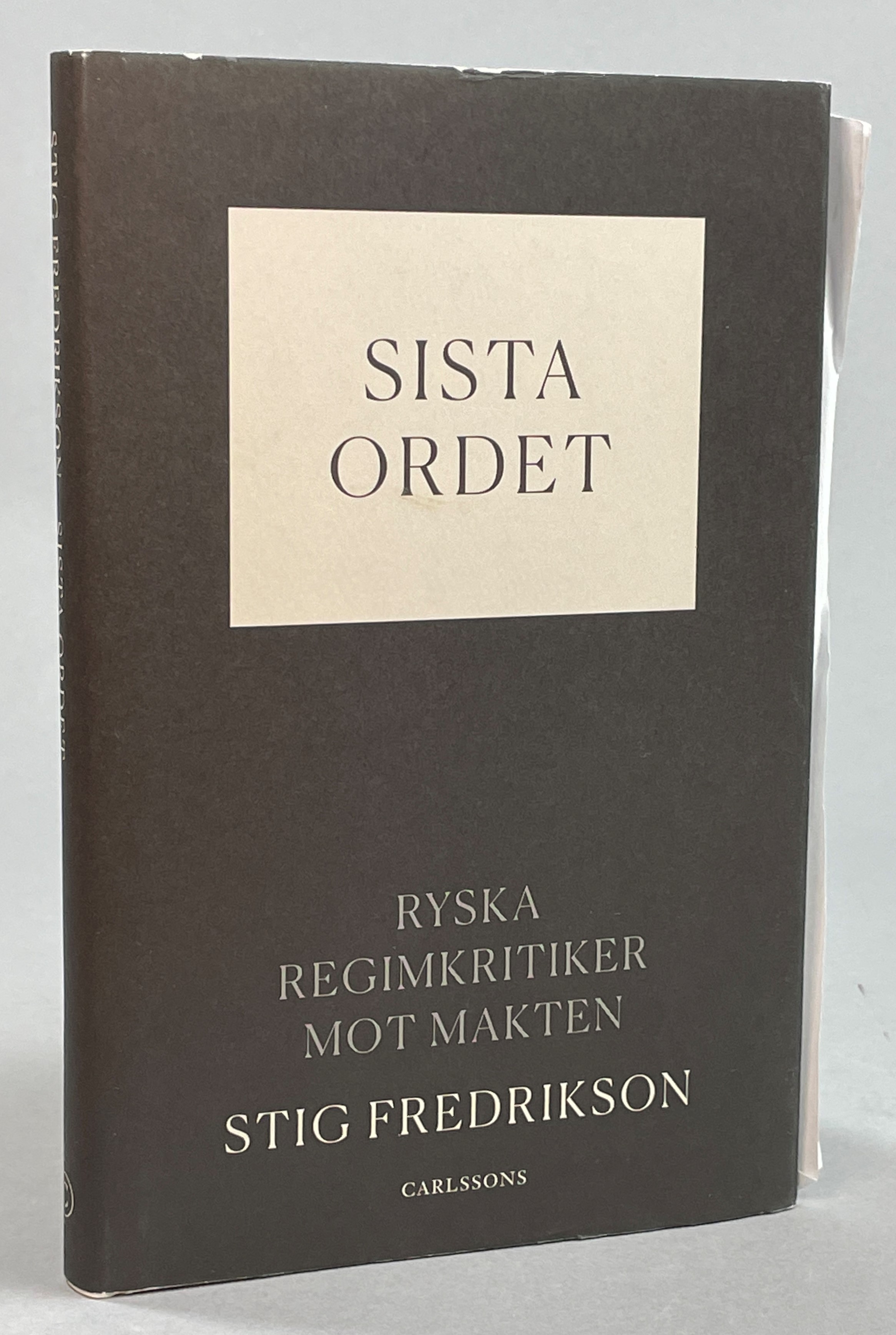 Sista ordet. Ryska regimkritiker mot makten. [Utg. av] Carlssons.