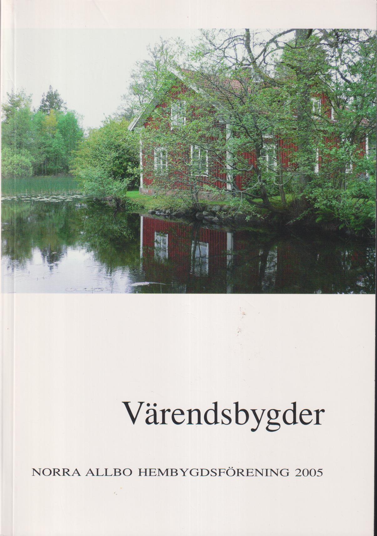 Värendsbygder 2005. [Utg. av] Norra Allbo hembygdsförening.