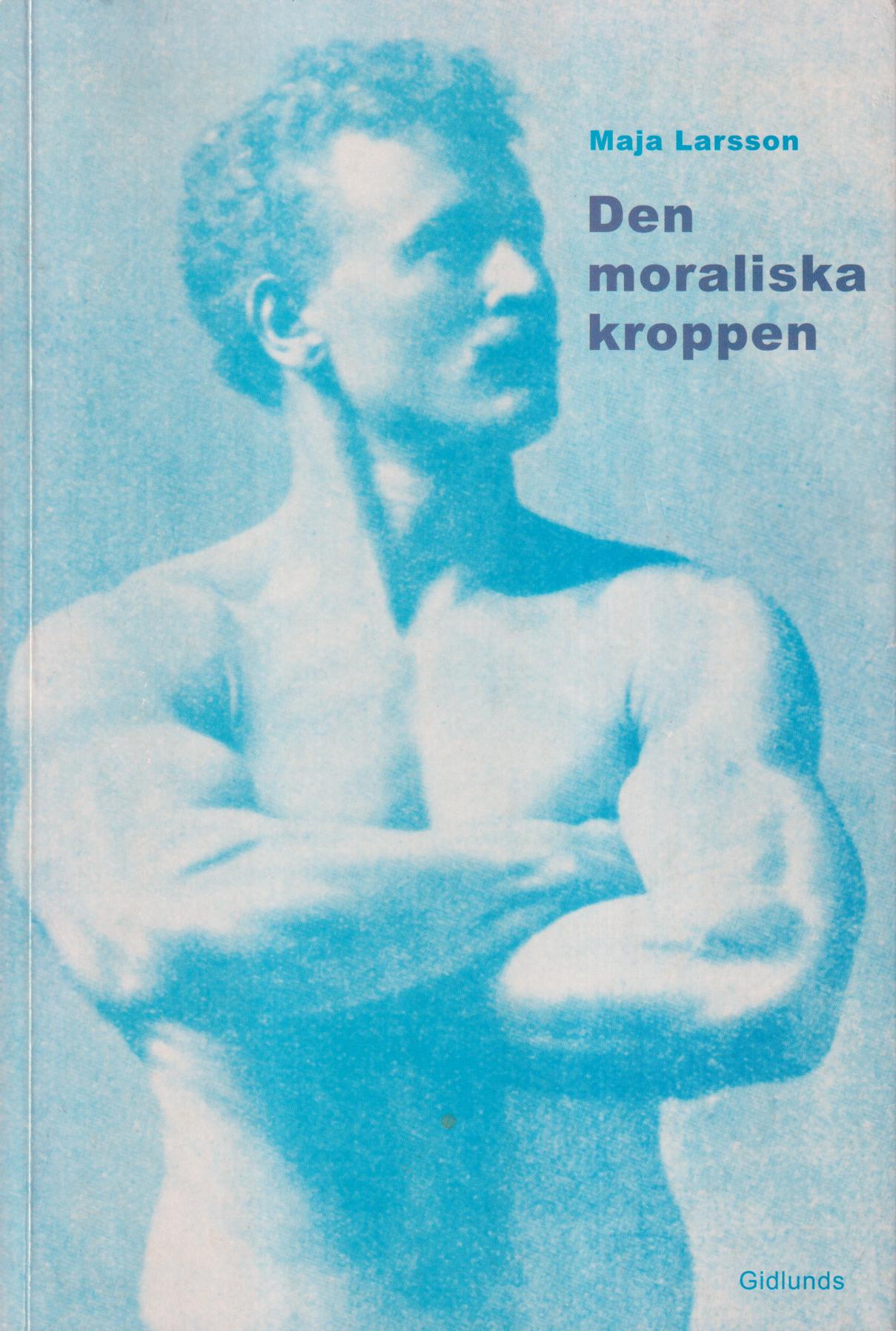 Den moraliska kroppen. Tolkningar av kön och individualitet i 1800-talets populärmedicin. [Utg. av] Gidlunds förlag.