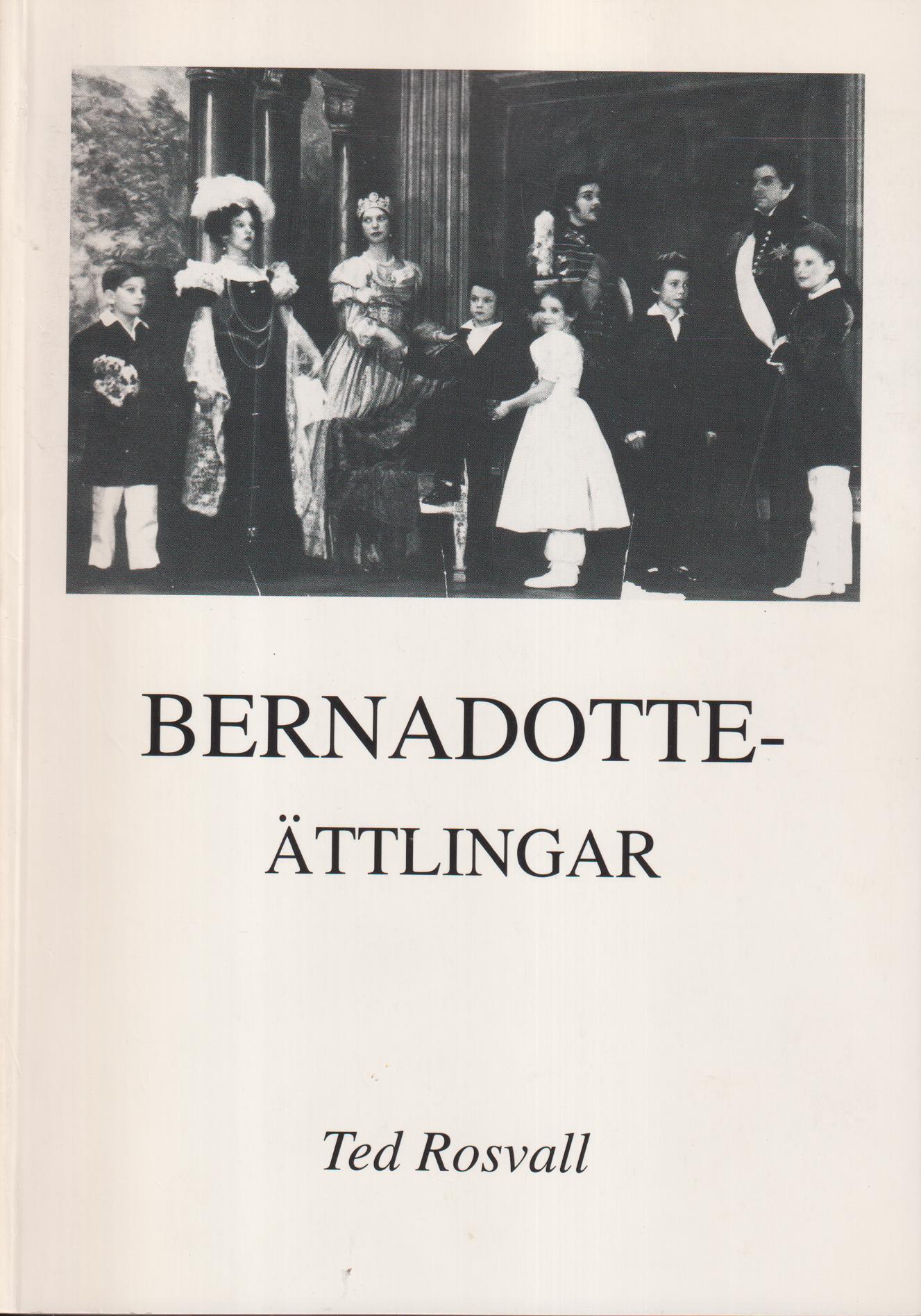 Bernadotteättlingar. [Utg. av] Rosvall Royal Books.