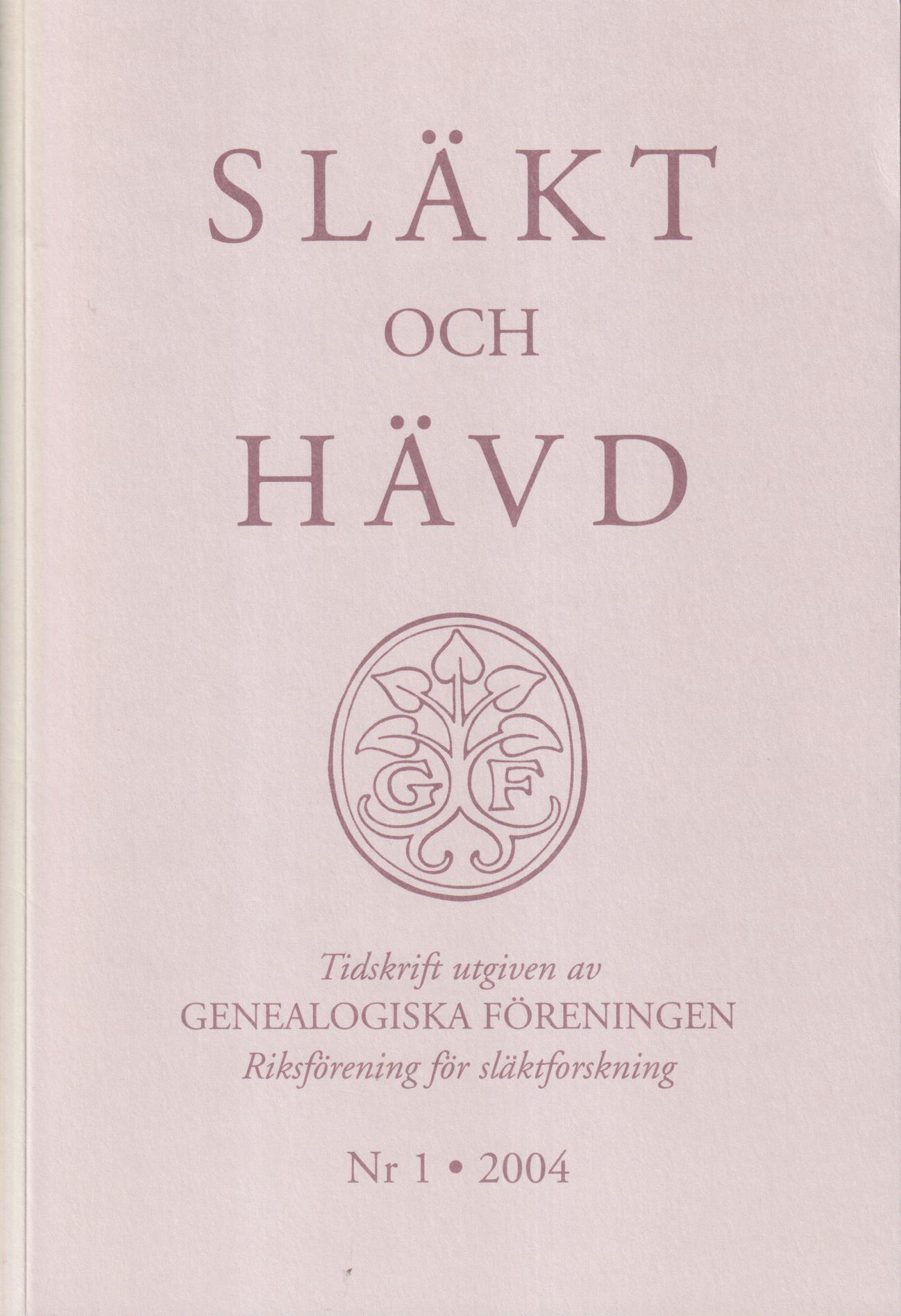 Släkt och Hävd 2004:1 + ... Jubileumsutgåva 2008 + ... 2009:1-2.