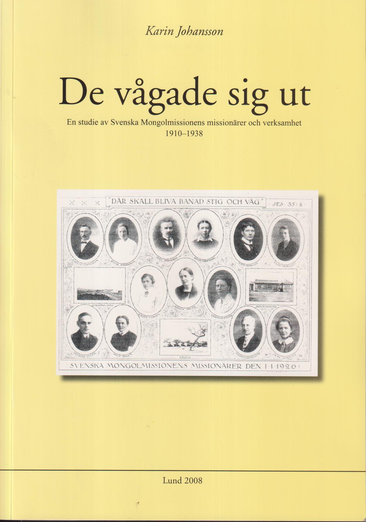 De vågade sig ut. En studie av Svenska mongolmissionens missionärer och verksamhet 1910-1938. [Utg. av] Lunds universitet. Centrum för teologi och religionsvetenskap.