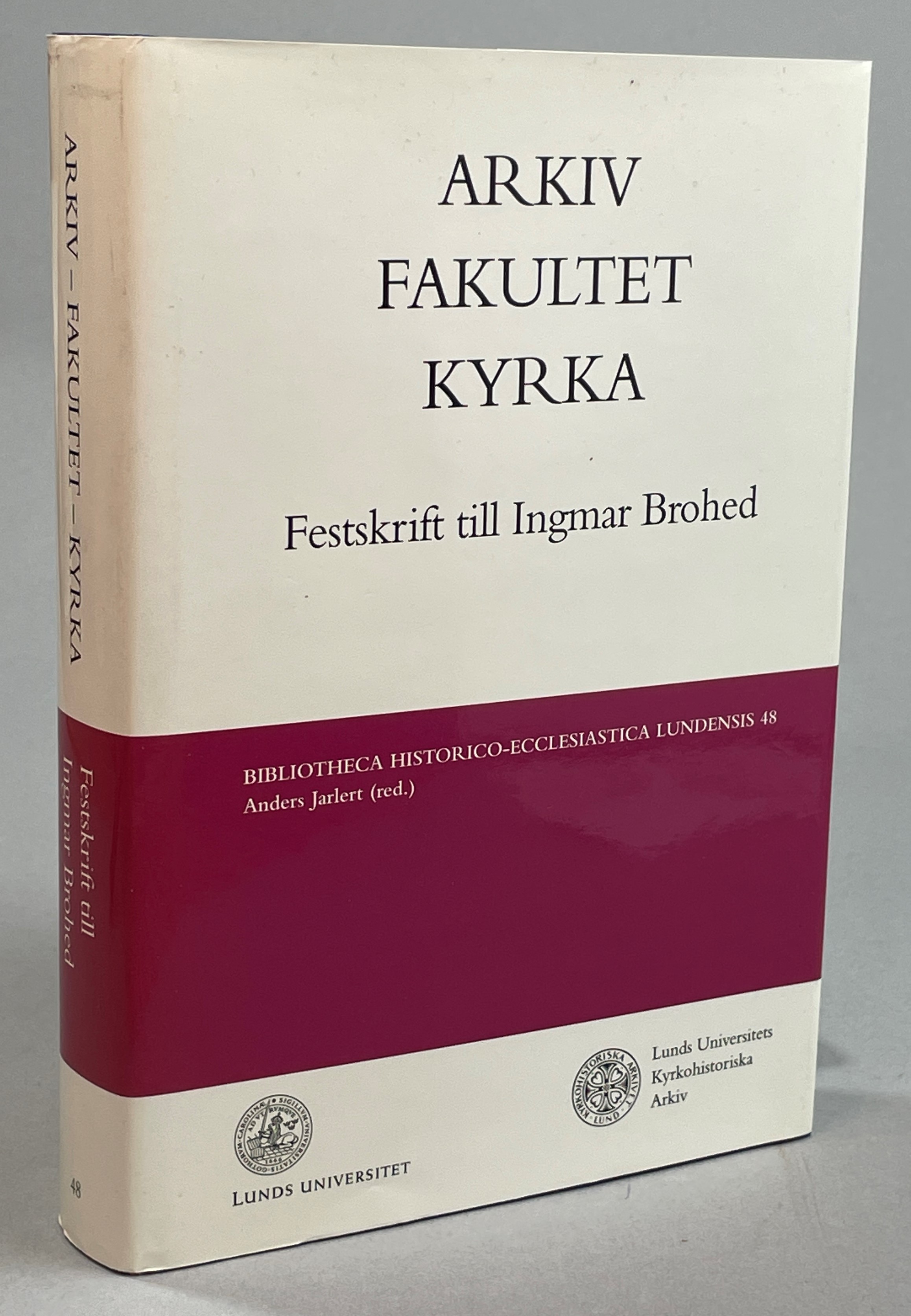 Arkiv, fakultet, kyrka. Festskrift till Ingmar Brohed.