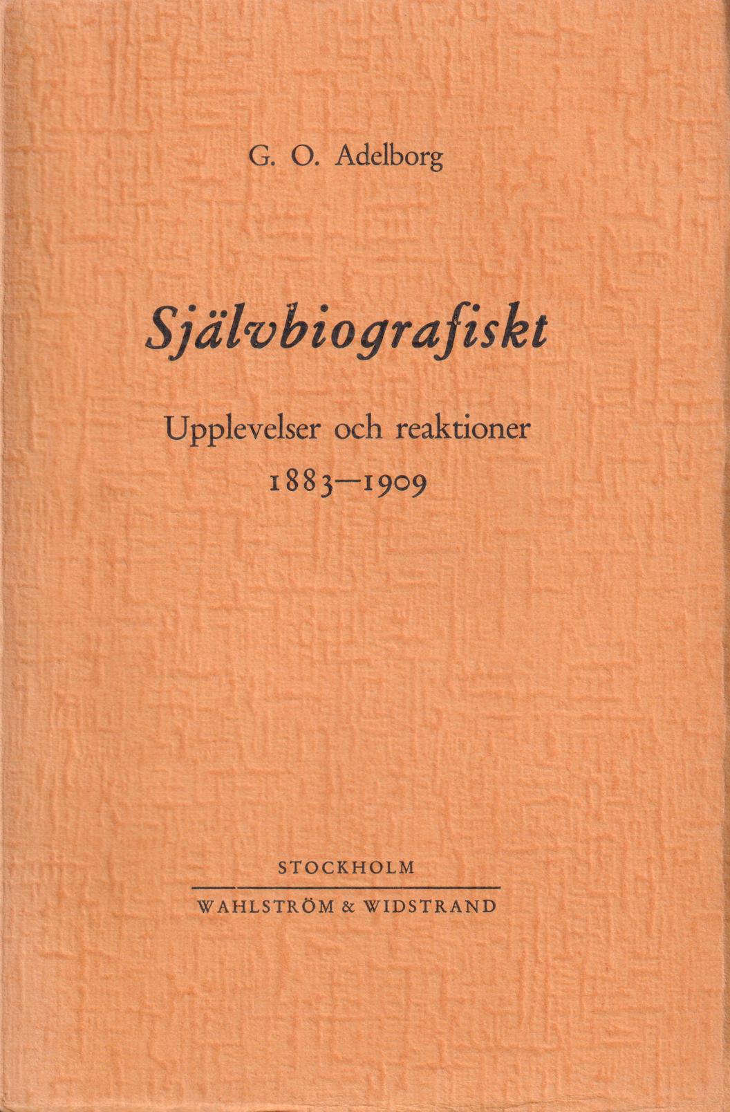 Självbiografiskt. Upplevelser och reaktioner 1883-1909. [Utg. av] Wahlström & Widstrand.