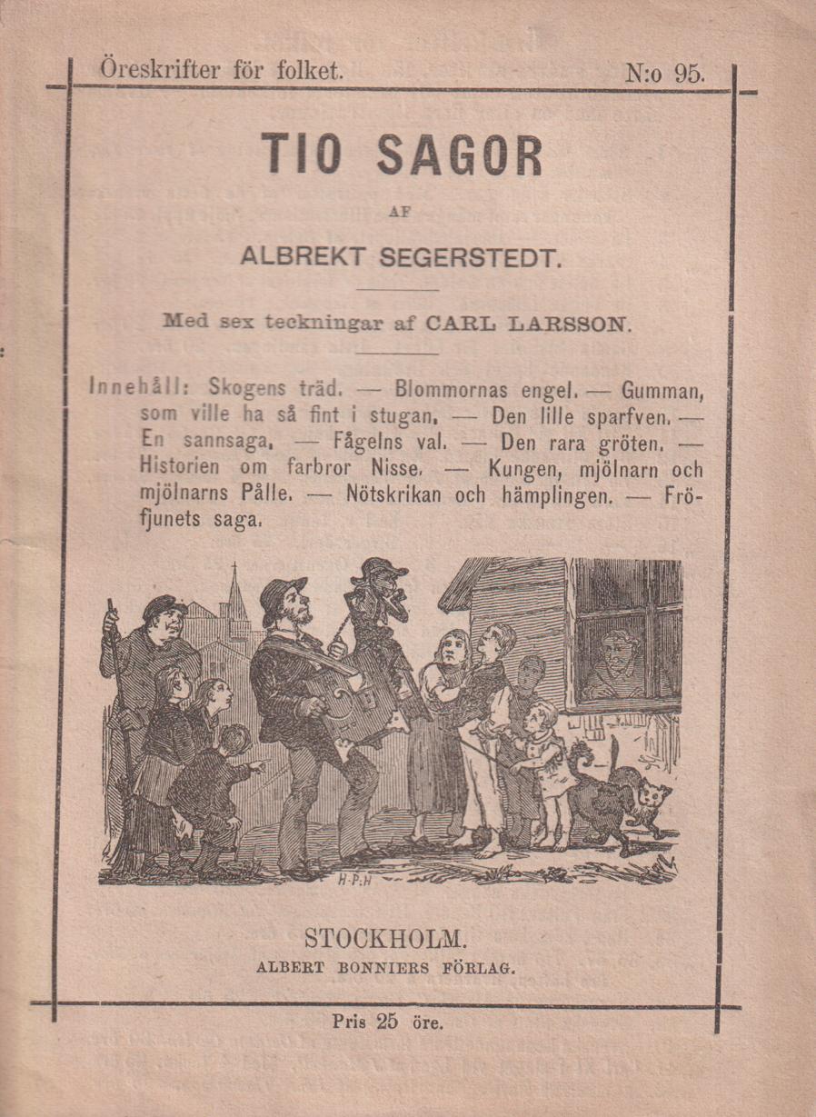 Tio sagor. Berättade af Albrekt Segerstedt. Med sex teckningar af Carl Larsson. Andra upplagan. [Utg. av] Albert Bonniers Förlag.