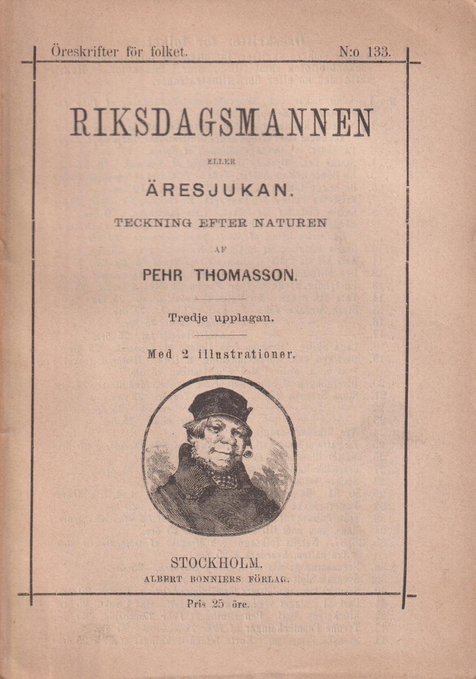 Riksdagsmannen eller Äresjukan. Teckning efter naturen. Tredje upplagan. [Utg. av] Albert Bonniers Förlag.