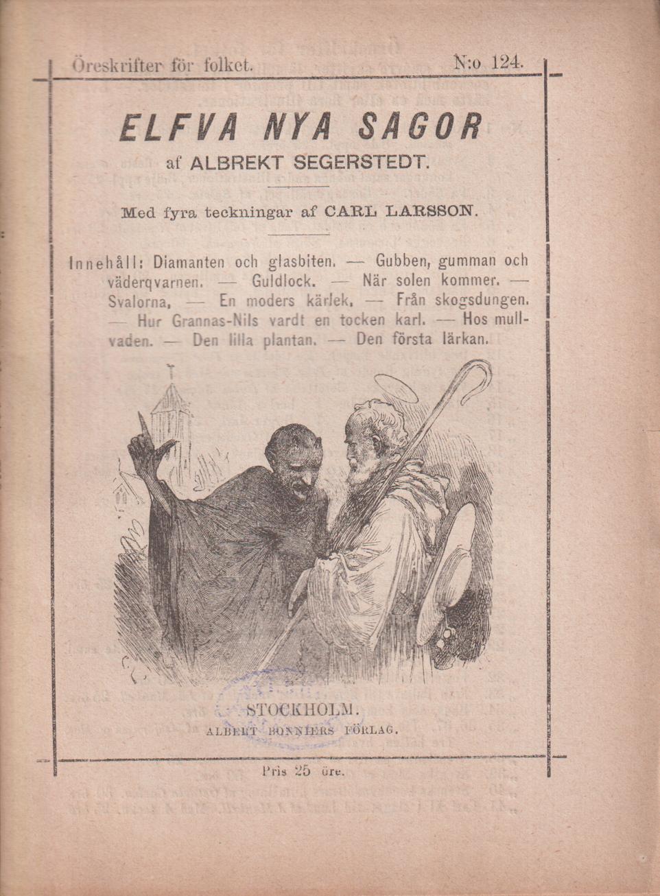[Elfva] nya sagor. Berättade af Albrekt Segerstedt. Med illustrationer af Carl Larsson. [Utg. av] Albert Bonniers Förlag.
