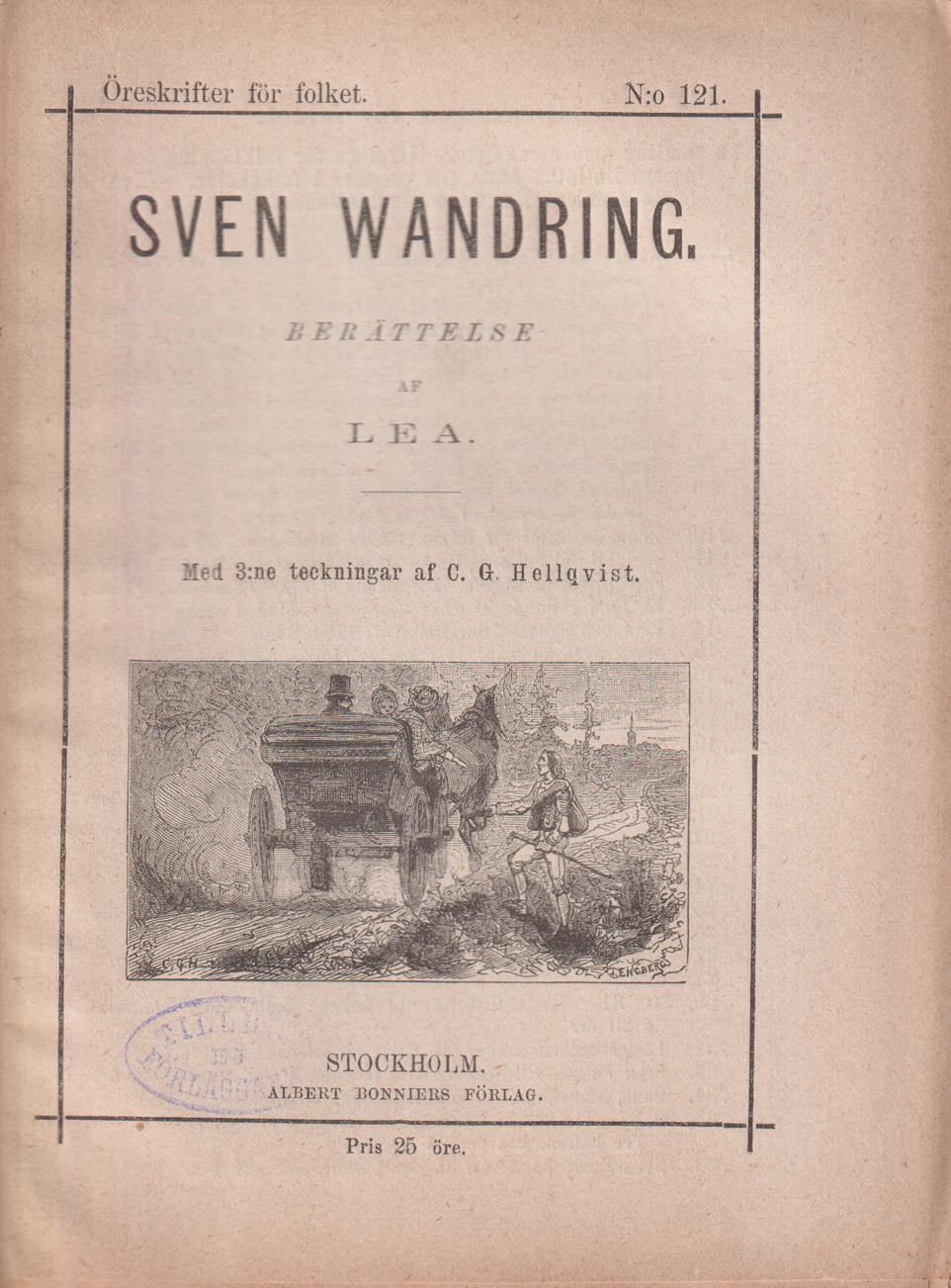 Sven Wandring. Berättelse af Lea. Med 3:ne teckningar af C.G. Hellqvist. [Utg. av] Albert Bonniers Förlag.