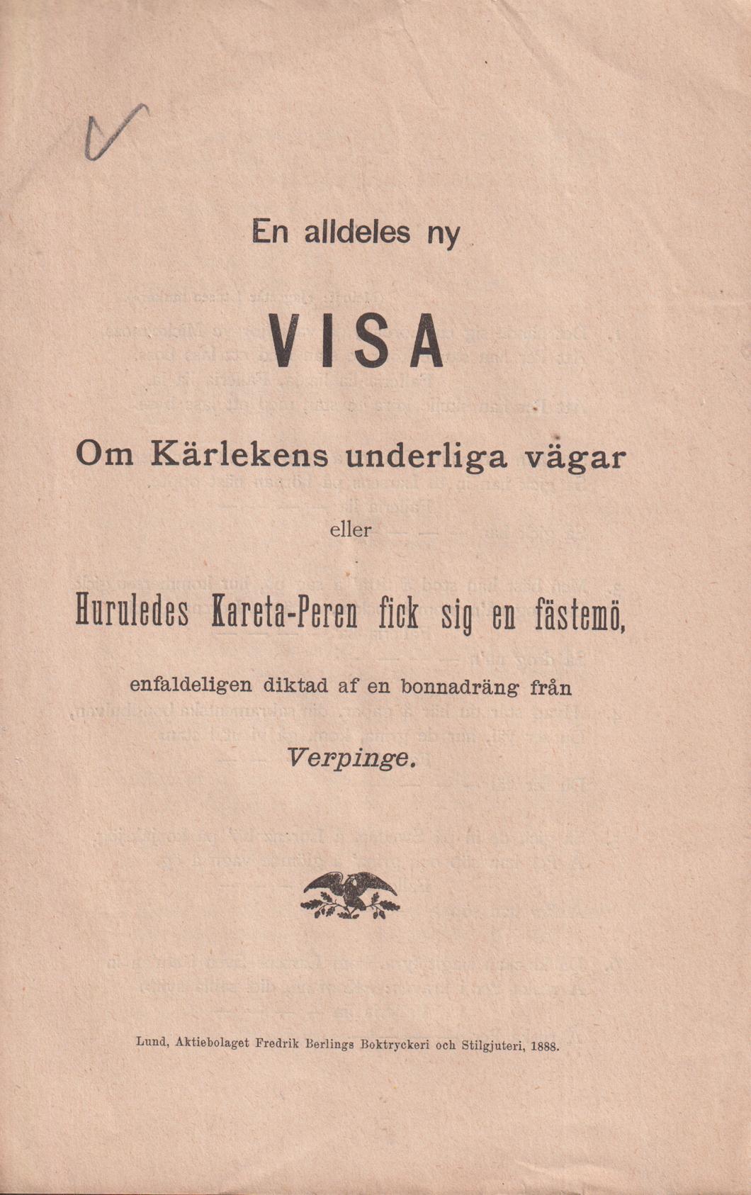 En ny visa Om kärlekens underliga vägar eller Huruledes Kareta-Peren fick sig en fästemö, enfaldeligen diktad af en bonnadräng från Verpinge.