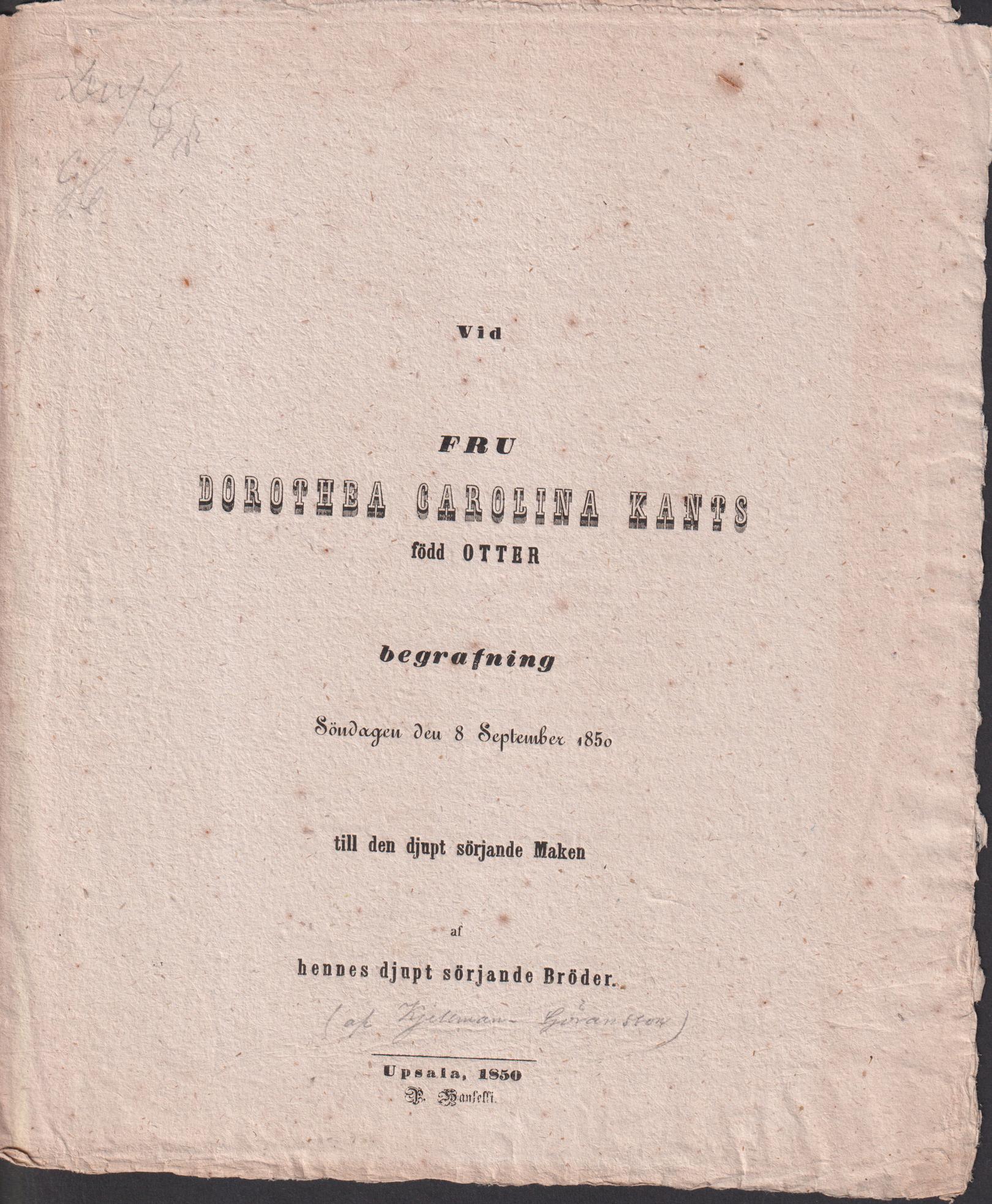 Vid fru Dorothea Carolina Kants född Otter begrafning. Söndagen den 8 september 1850 till den djupt sörjande Maken af hennnes djupt sörjande Bröder.