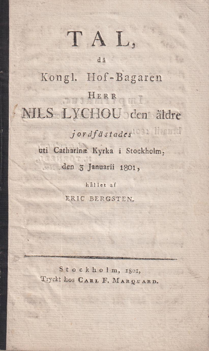 Tal, då kongl. hof-bagaren herr Nils Lychou den äldre jordfästades uti Catharinæ kyrka i Stockholm, den 3 januarii 1801, hållet af Eric Bergsten.