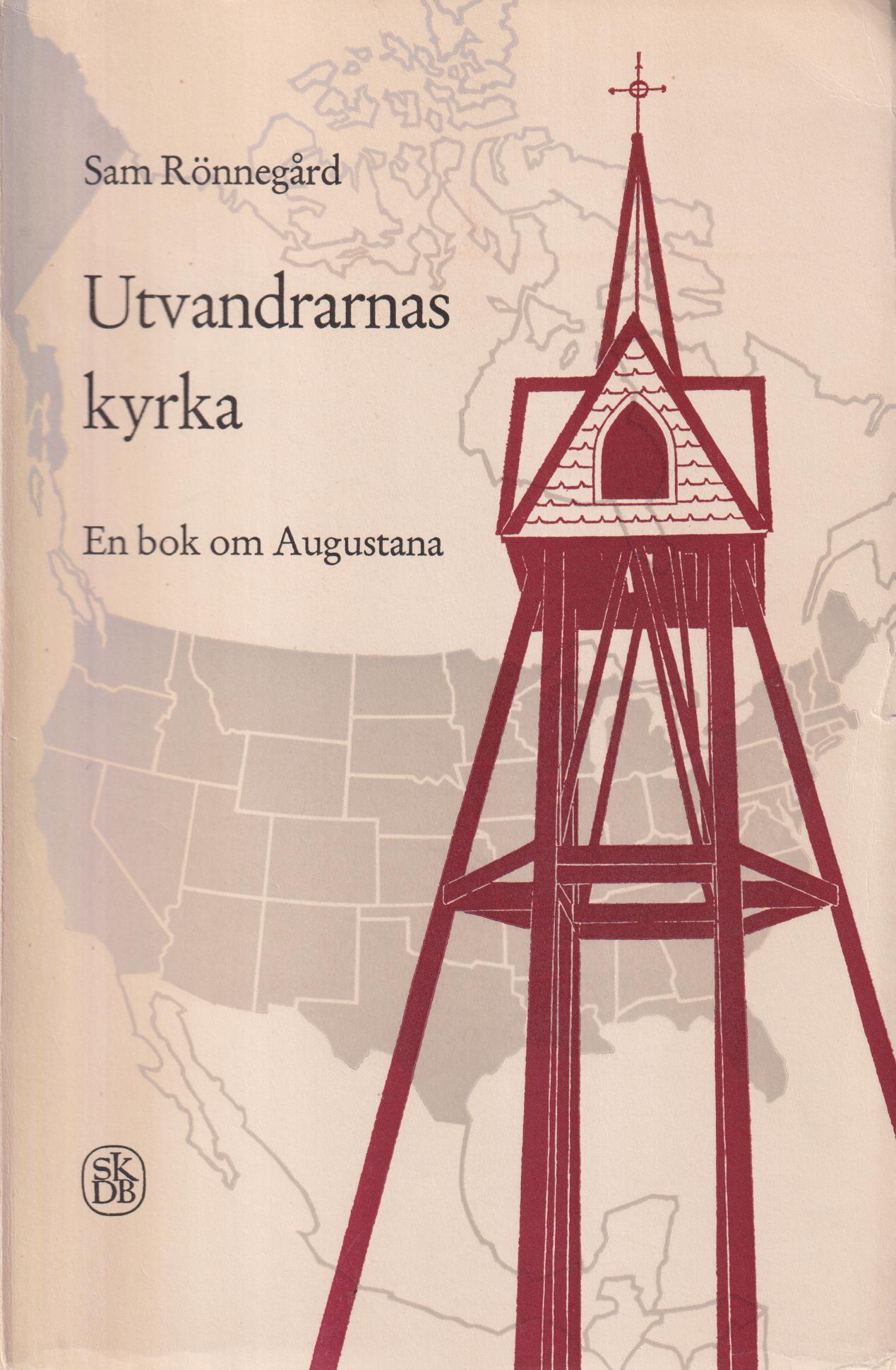 Utvandrarnas kyrka. En bok om Augustana av Sam Rönnegård med bidrag av Gösta Söderberg och Bengt Sundkler.