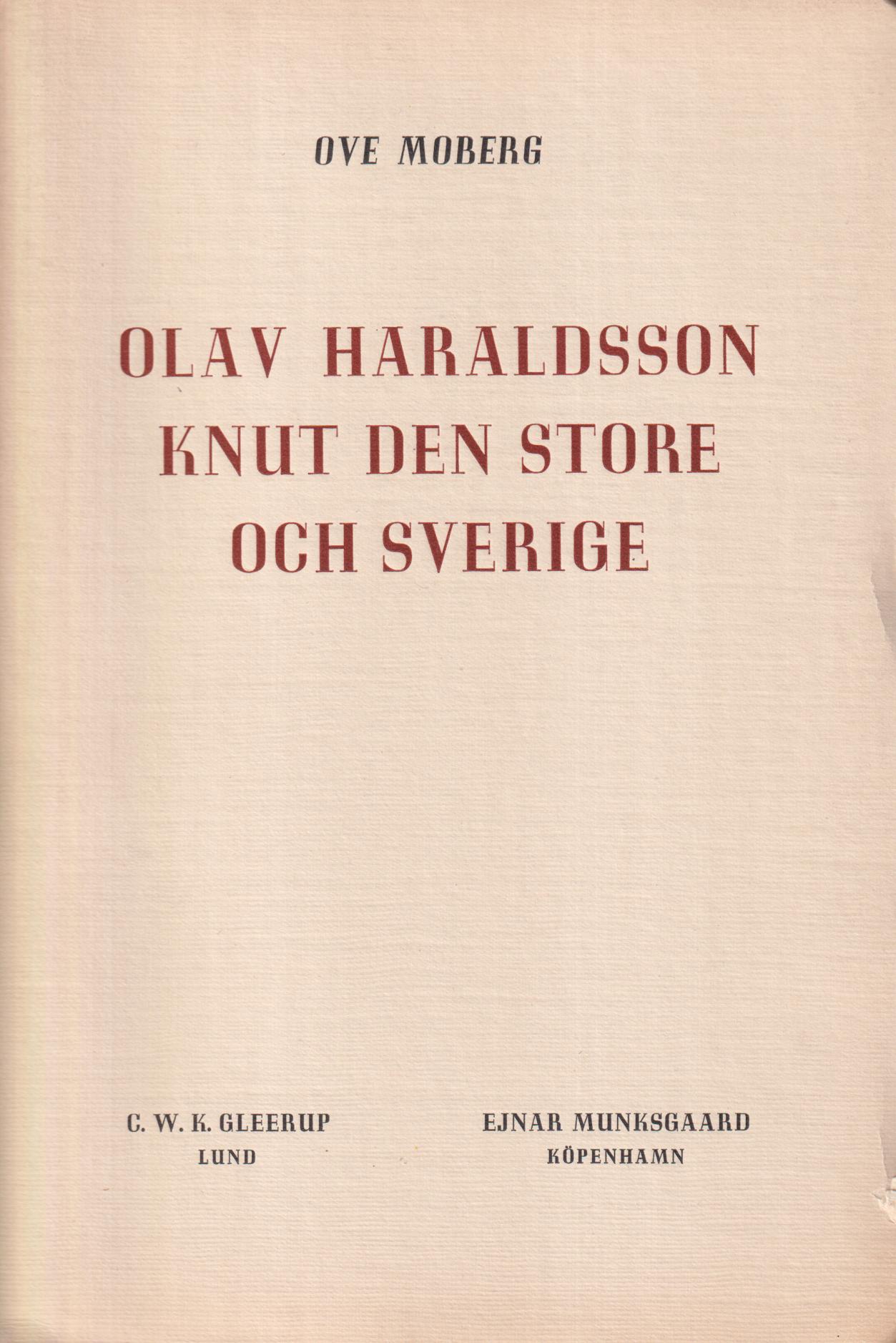 Olav Haraldsson, Knut den store och Sverige. Studier i Olav den heliges förhållande till de nordiska grannländerna.