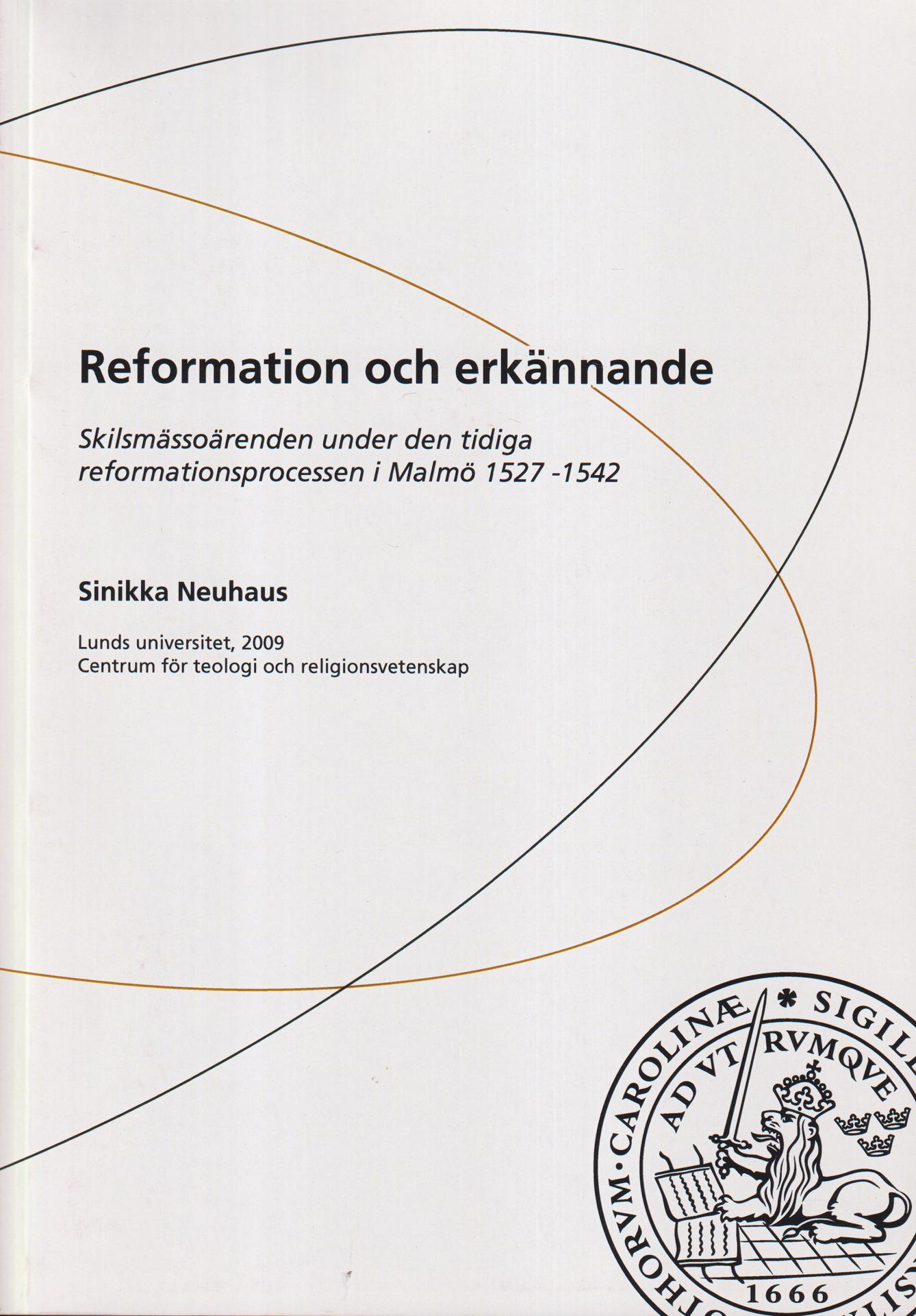 Reformation och erkännande. Skilsmässoärenden under den tidiga reformationsprocessen i Malmö 1527-1542. [Utg. av] Centrum för teologi och religionsvetenskap.