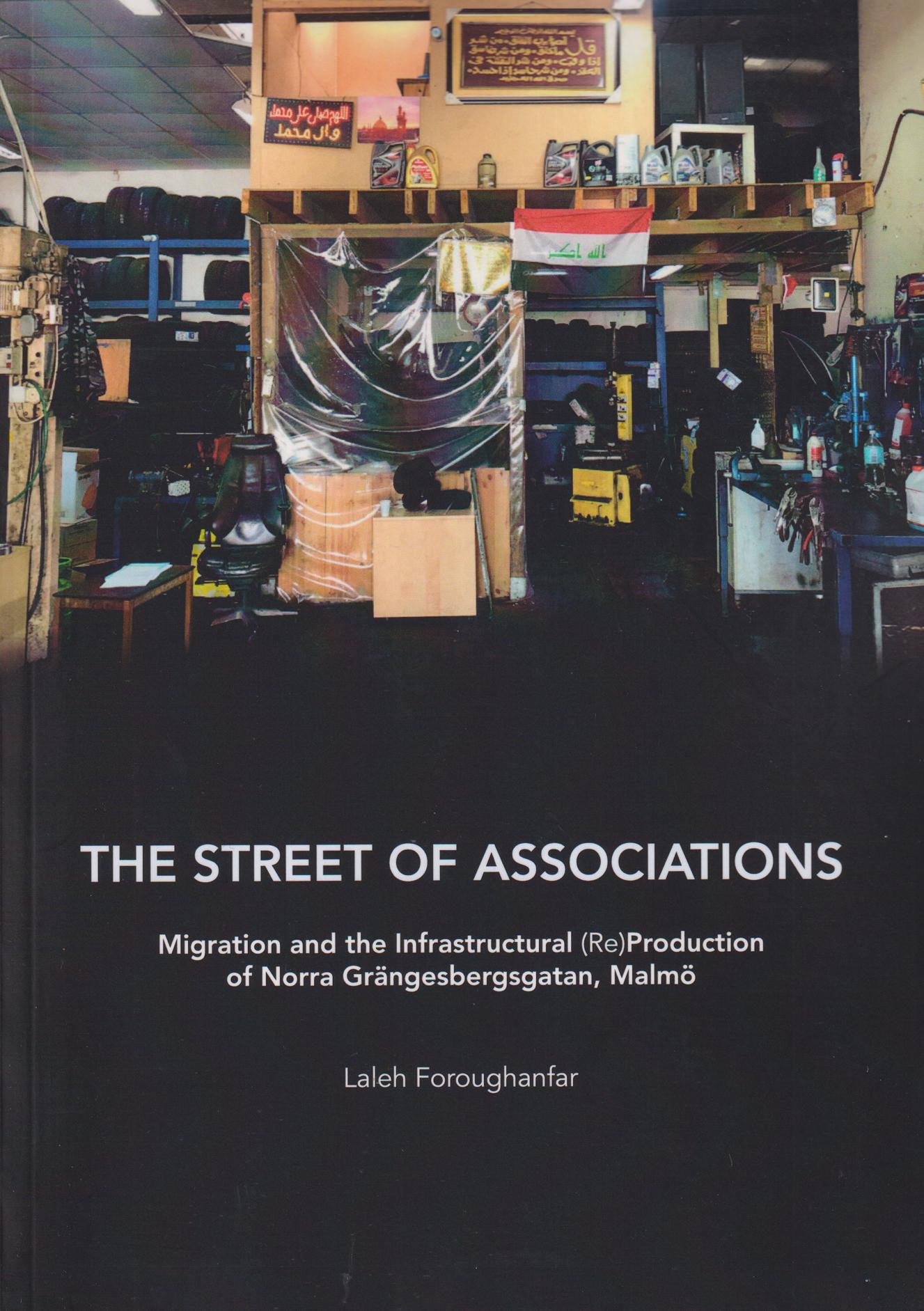 The Street of Associations. Migration and the Infrastructural (Re)Production of Norra Grängesbergsgatan, Malmö. [Publ. by] Lund University.