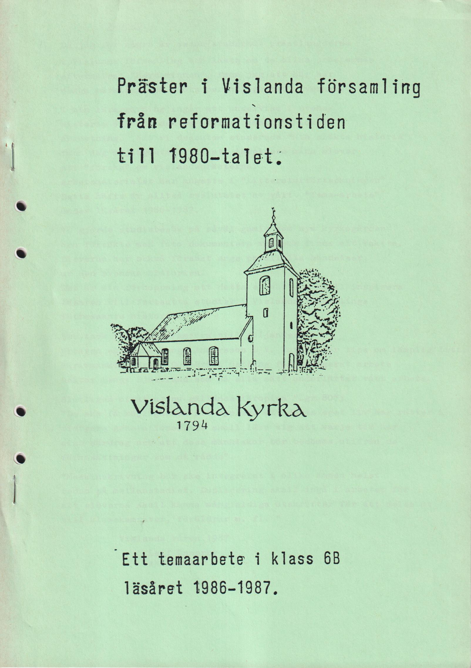 Präster i Vislanda församling från reformationstiden till 1980-talet. Ett temaarbete i klass 6B läsåret 1986-1987 [= omslagstitel].