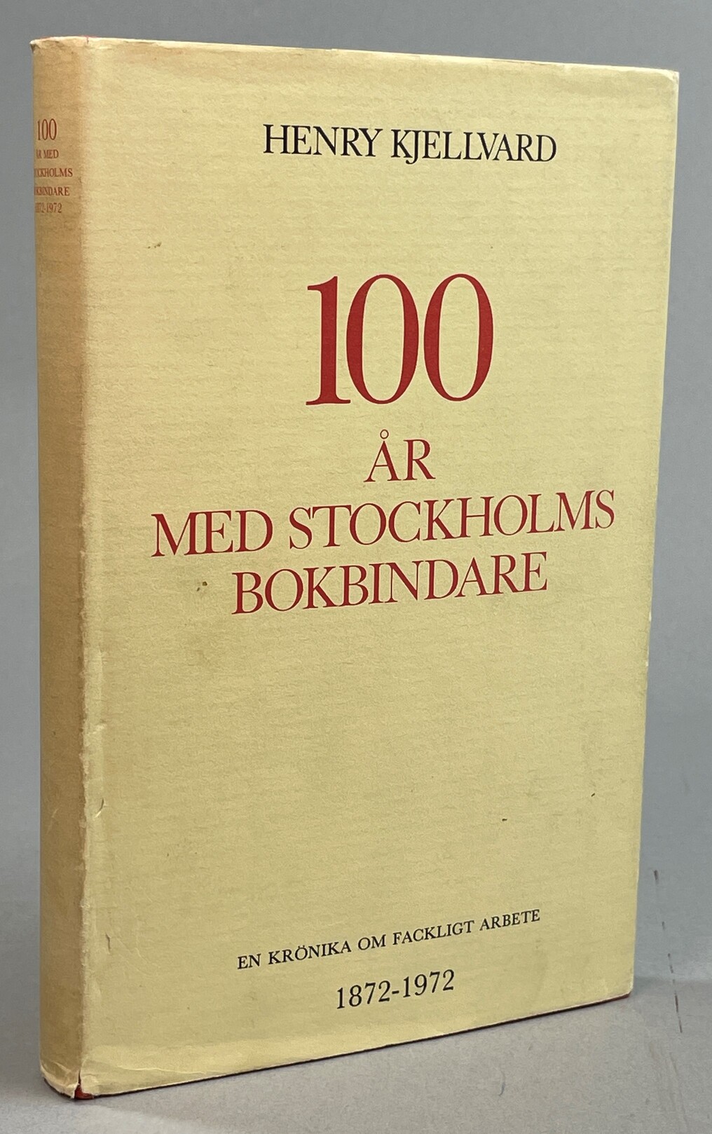 100 år med Stockholms bokbindare. En krönika om fackligt arbete 1872-1972. [Utg. av Svenska bokbinderiarbetareförbundet].