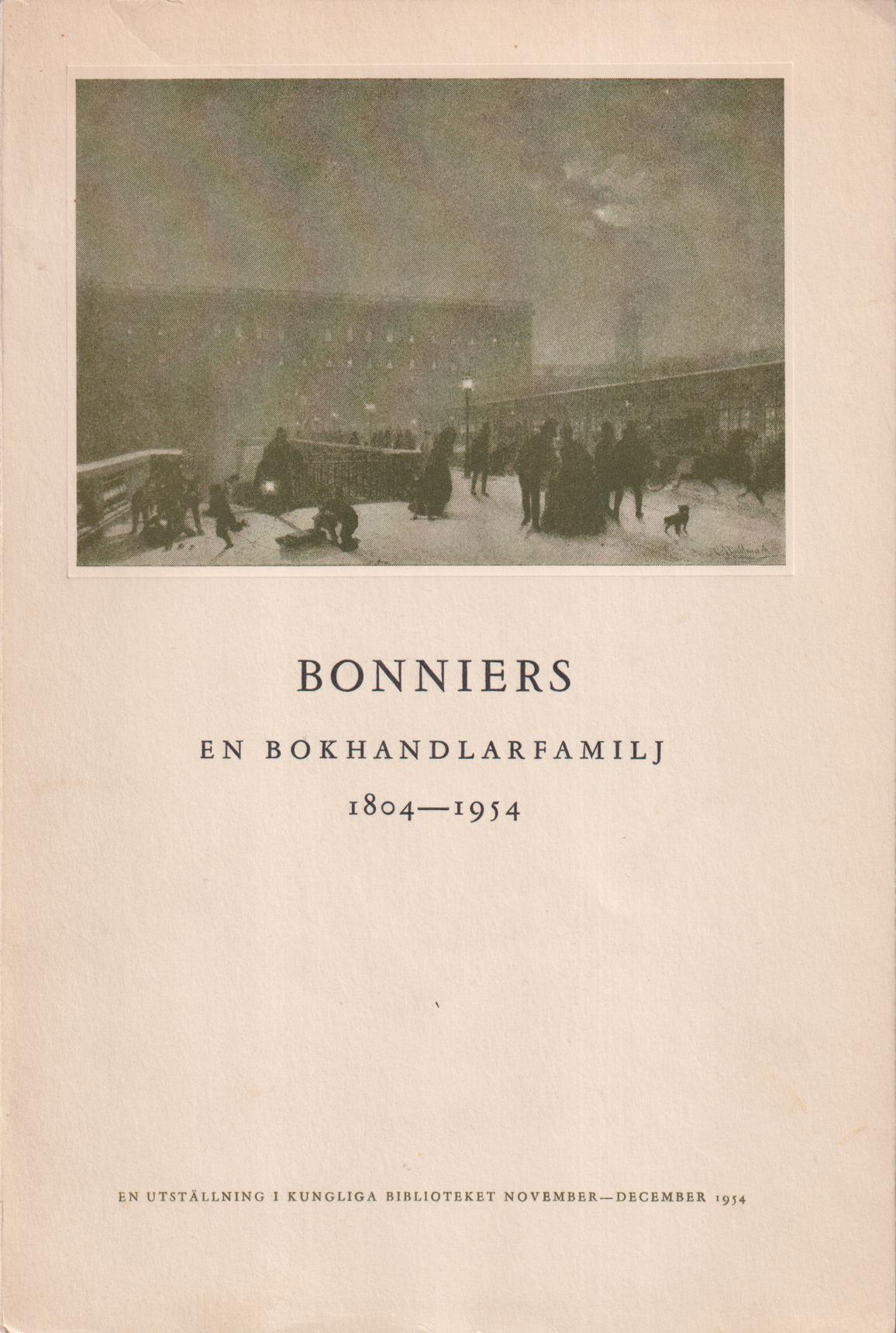 Bonniers. En bokhandlarfamilj 1804-1954. En utställning av gamla böcker och manuskript i Kungliga Biblioteket november-december 1954.