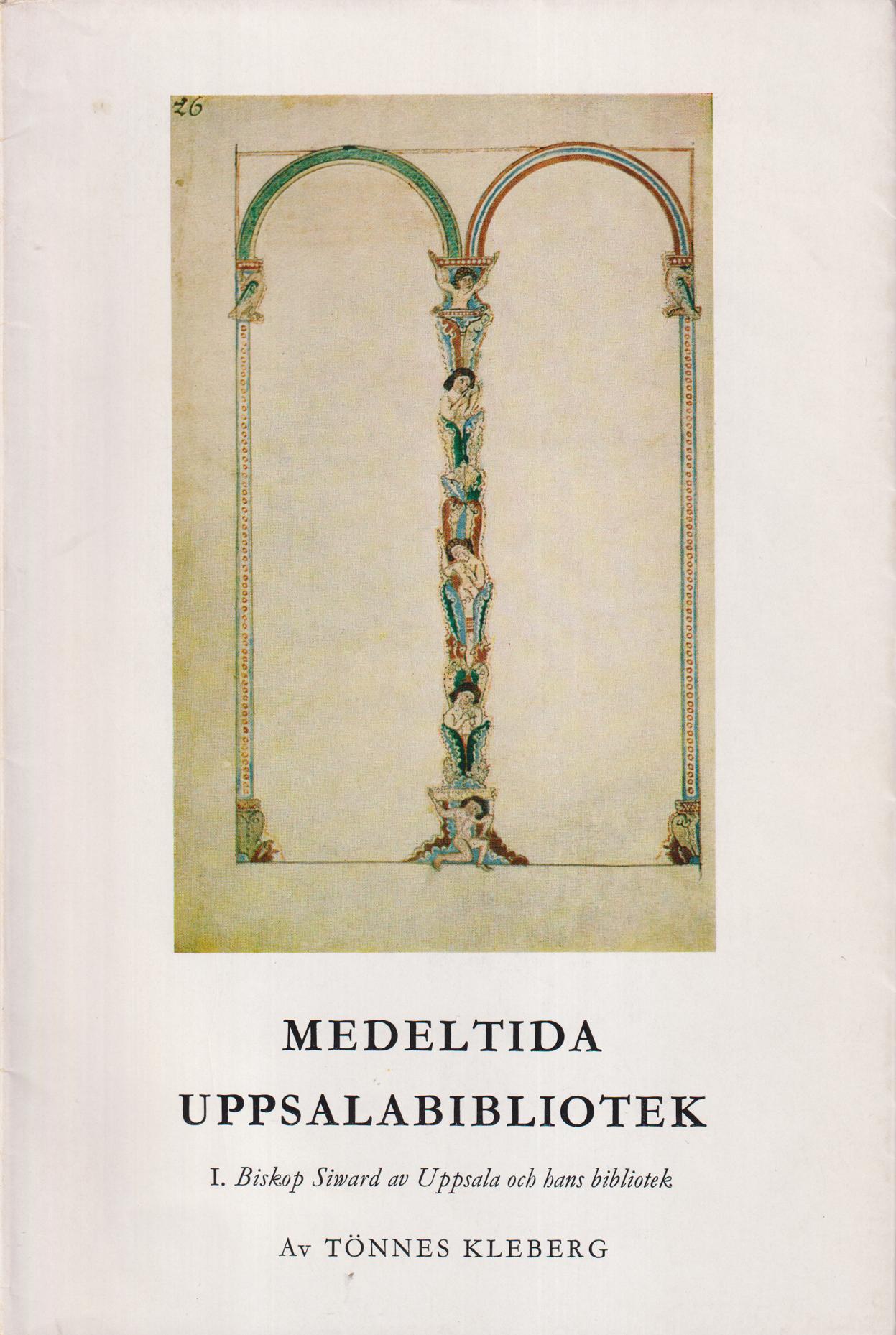 Medeltida Uppsalabibliotek. I. Biskop Siward av Uppsala och hans bibliotek / Bischof Siward von Uppsala und seine Bibliothek.