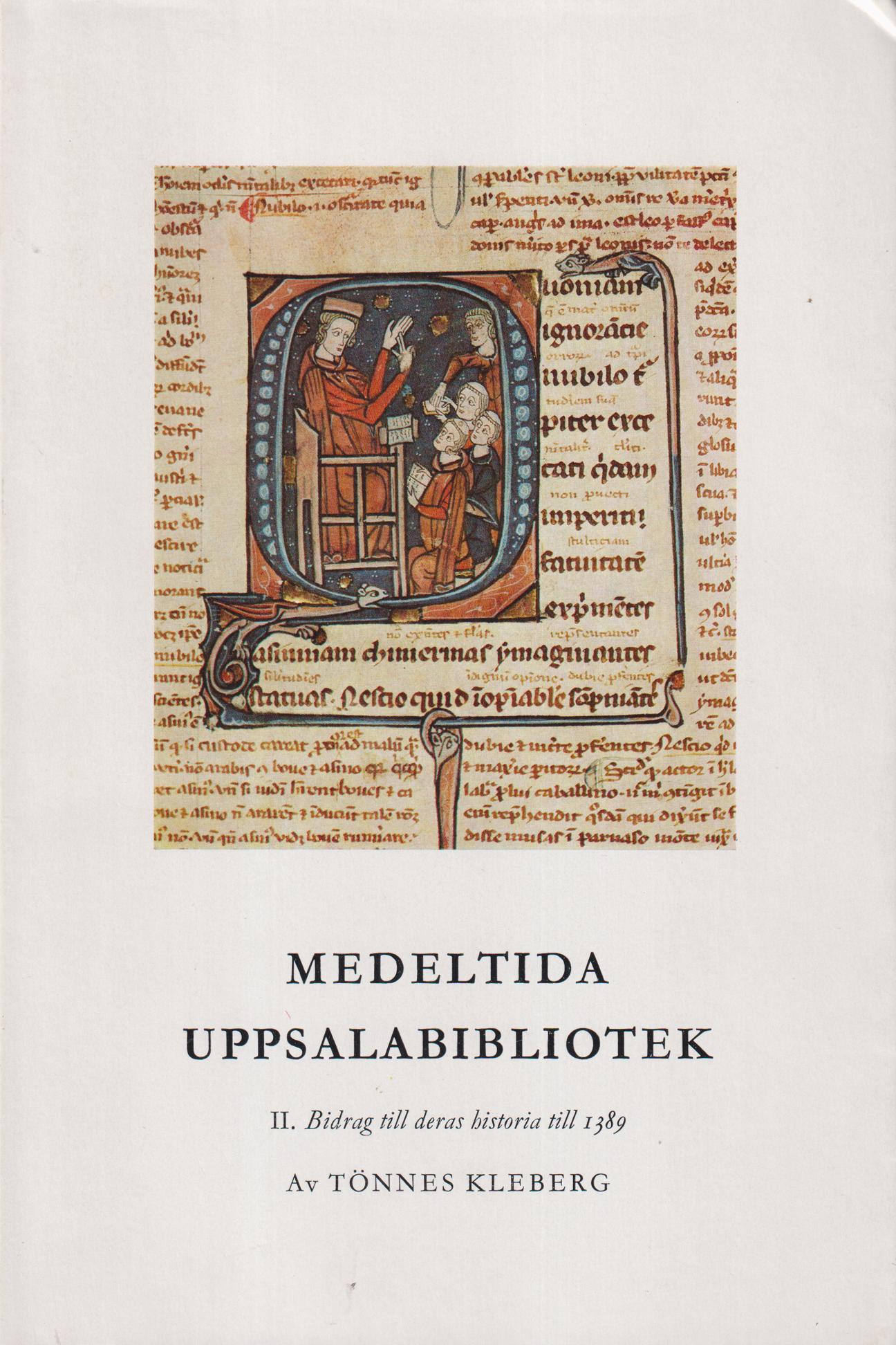 Medeltida Uppsalabibliotek. II. Bidrag till deras historia fram till år 1389 / Beiträge zu ihrer Geschichte bis zum Jahre 1389.