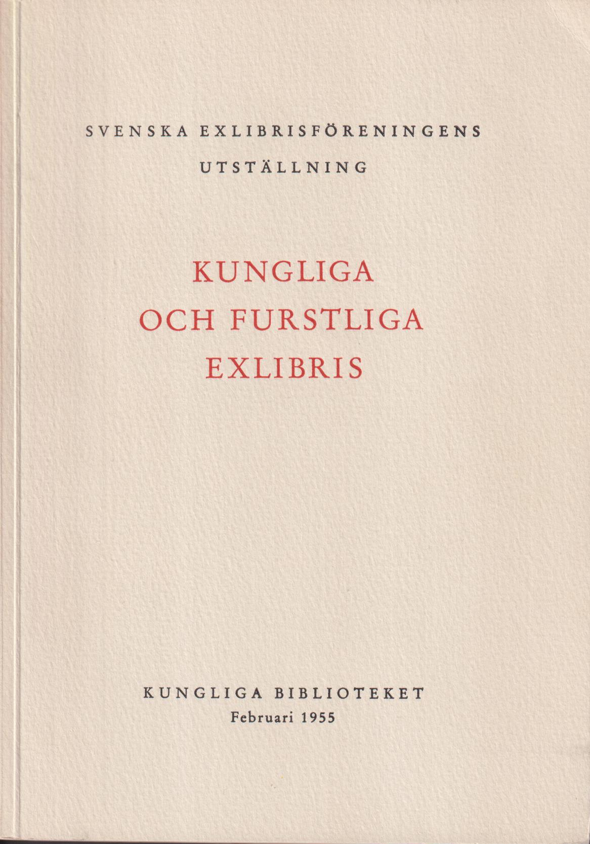 Kungliga och furstliga exlibris. Kungliga biblioteket 1955. Svenska exlibrisföreningens utställning. Katalog upprättad av Arvid Berghman.