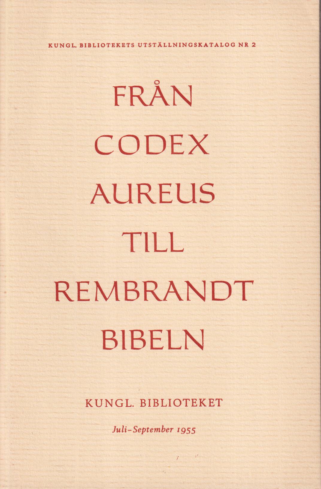 Från Codex Aureus till Rembrandtbibeln. Utställning i Kungl. biblioteket, Stockholm 1954.