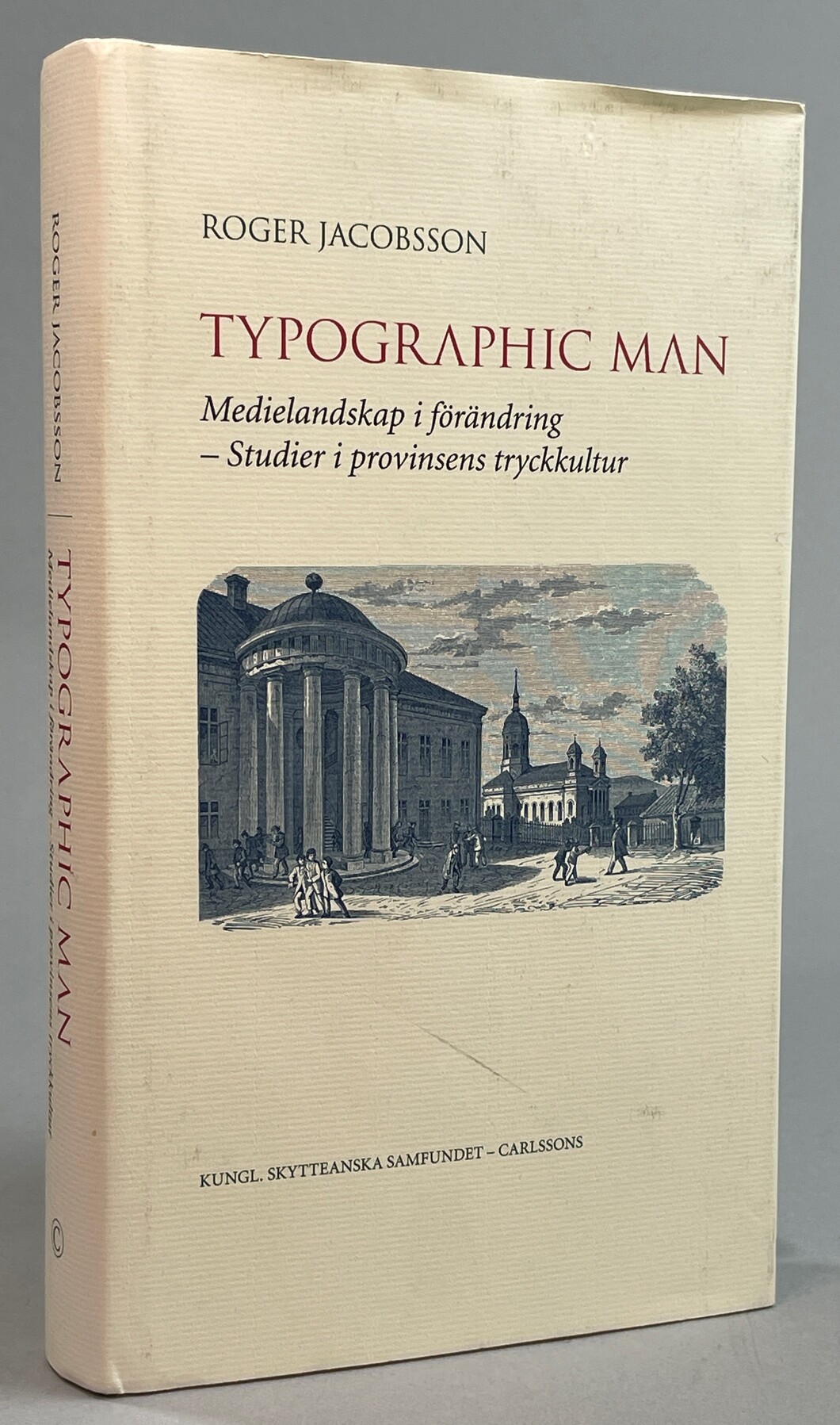 Typographic man. Medielandskap i förändring. Studier i provinsens tryckkultur. [Utg. av] Kungl. Skytteanska samfundet / Carlssons.