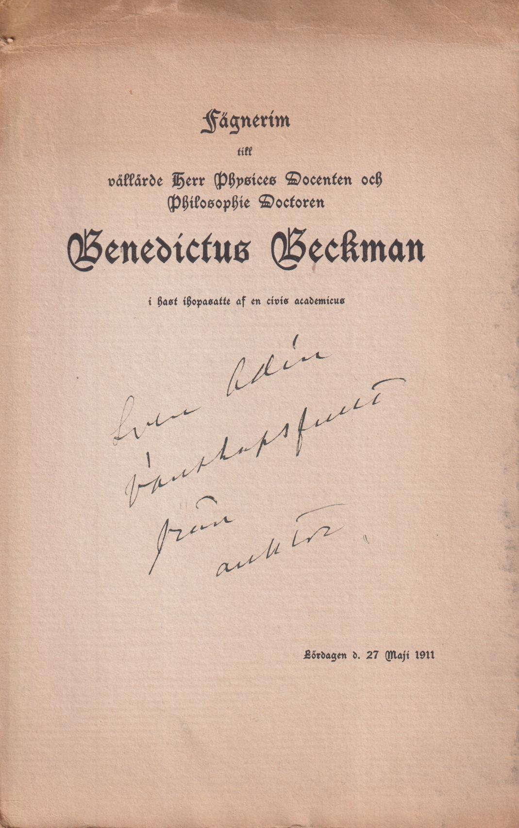 Fägnerim till vällärde herr physices docenten och pilosophie doktoren Benedictus Beckman i hast ihopasatte af en civis academicus. Lördagen d. 27 maji 1911 [= omslagstitel].