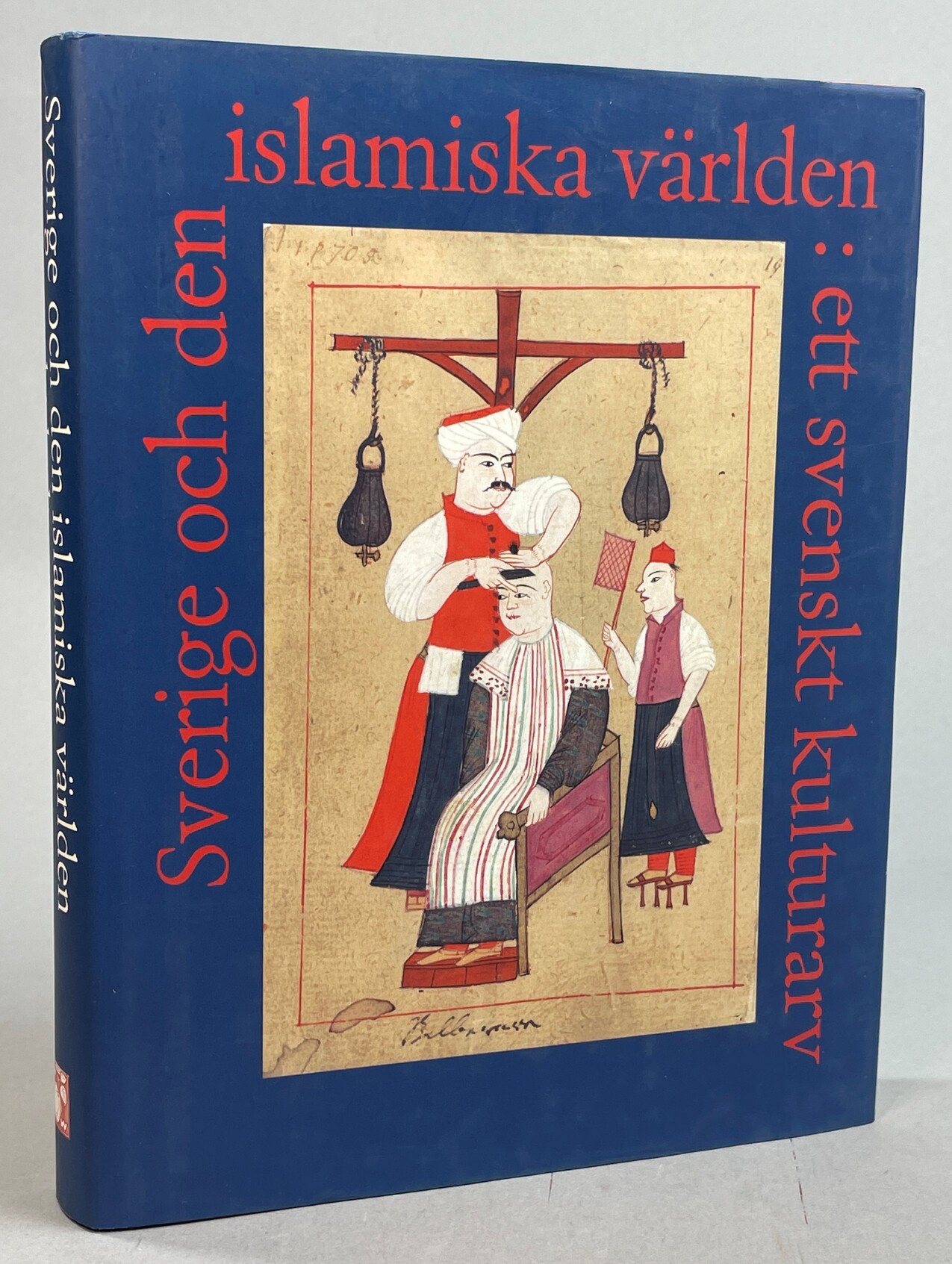 Sverige och den islamiska världen. Ett svenskt kulturarv. [Utg. av] Wahlström & Widstrand.