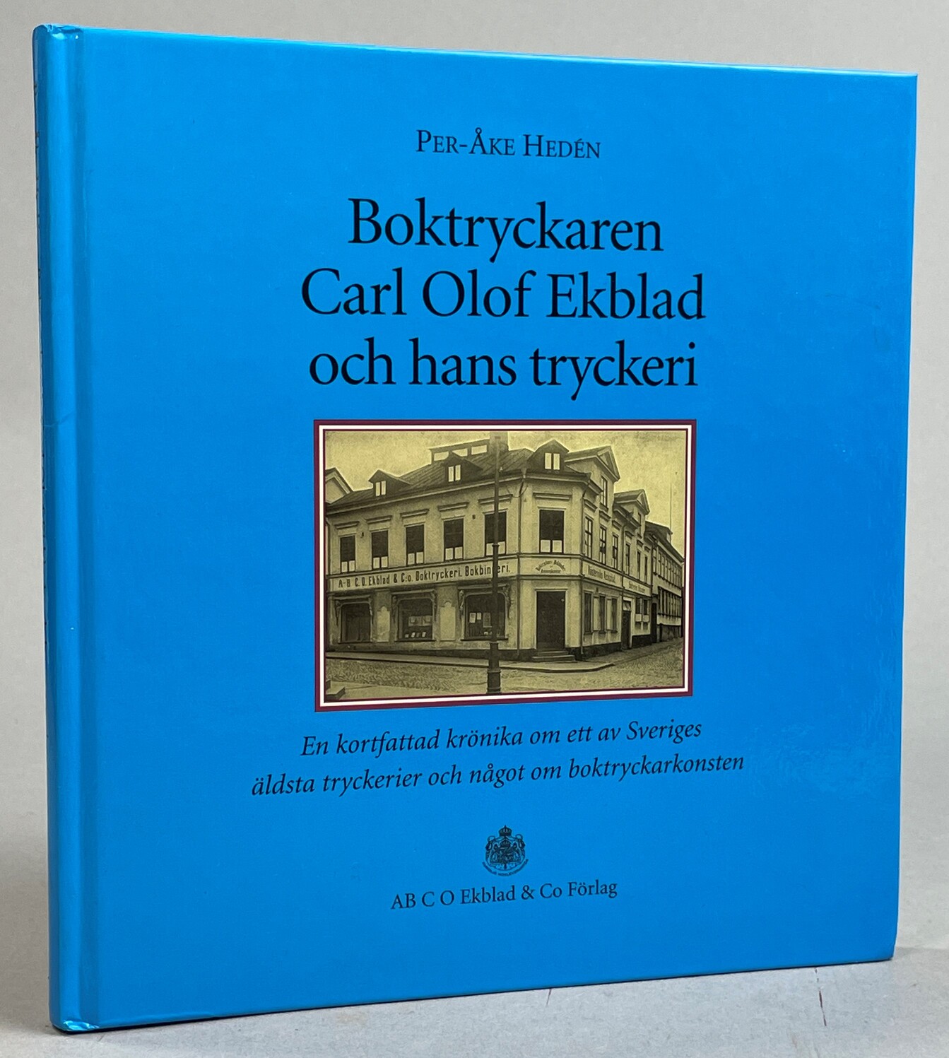 Boktryckaren Carl Olof Ekblad och hans tryckeri. En kortfattad krönika om ett av Sveriges äldsta tryckerier och något om boktryckarkonsten. [Utg. av] Ekblads.