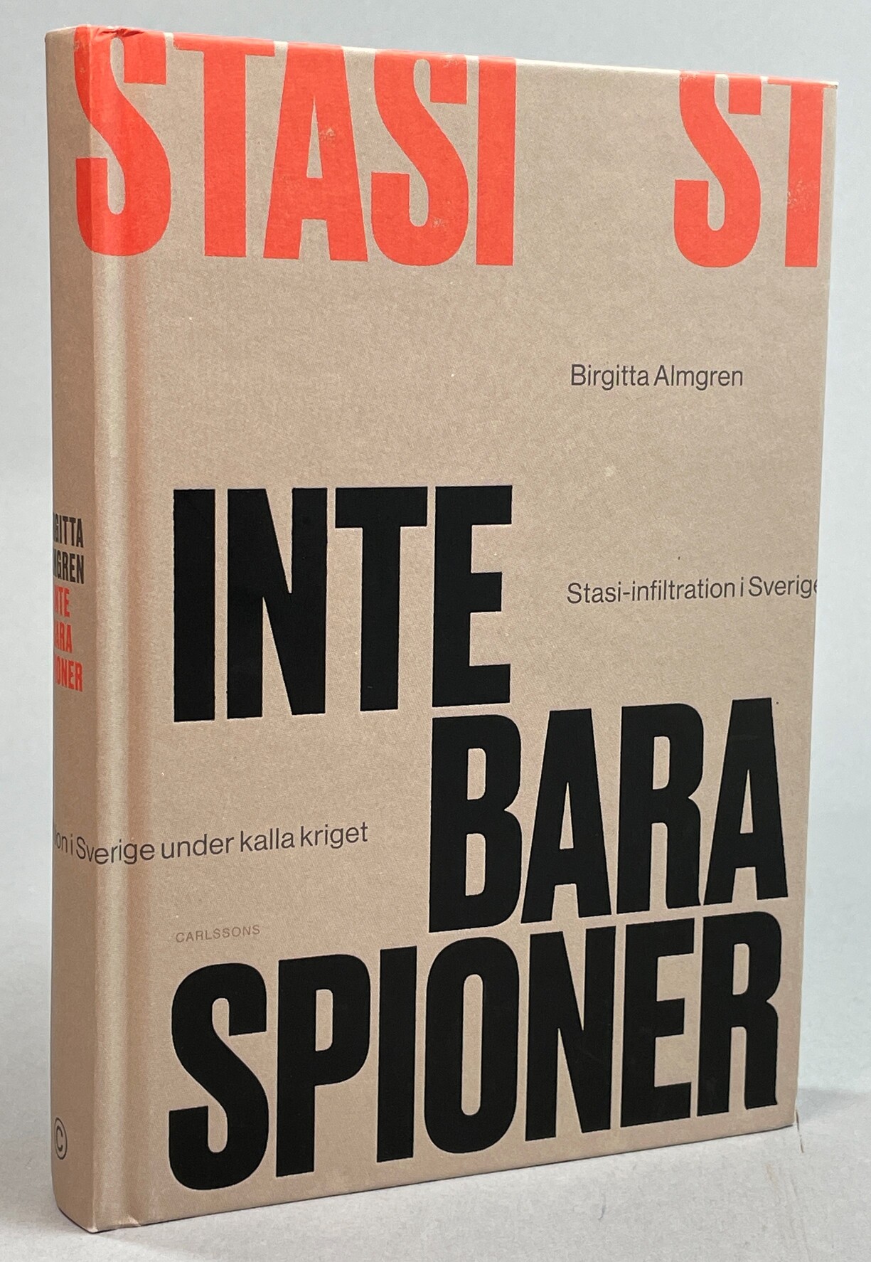 Inte bara spioner ... Stasi-infiltration i Sverige under kalla kriget. Med bidrag av Helmut Müller-Enbergs. Andra reviderade och utökade upplagan. [Utg. av] Carlssons.