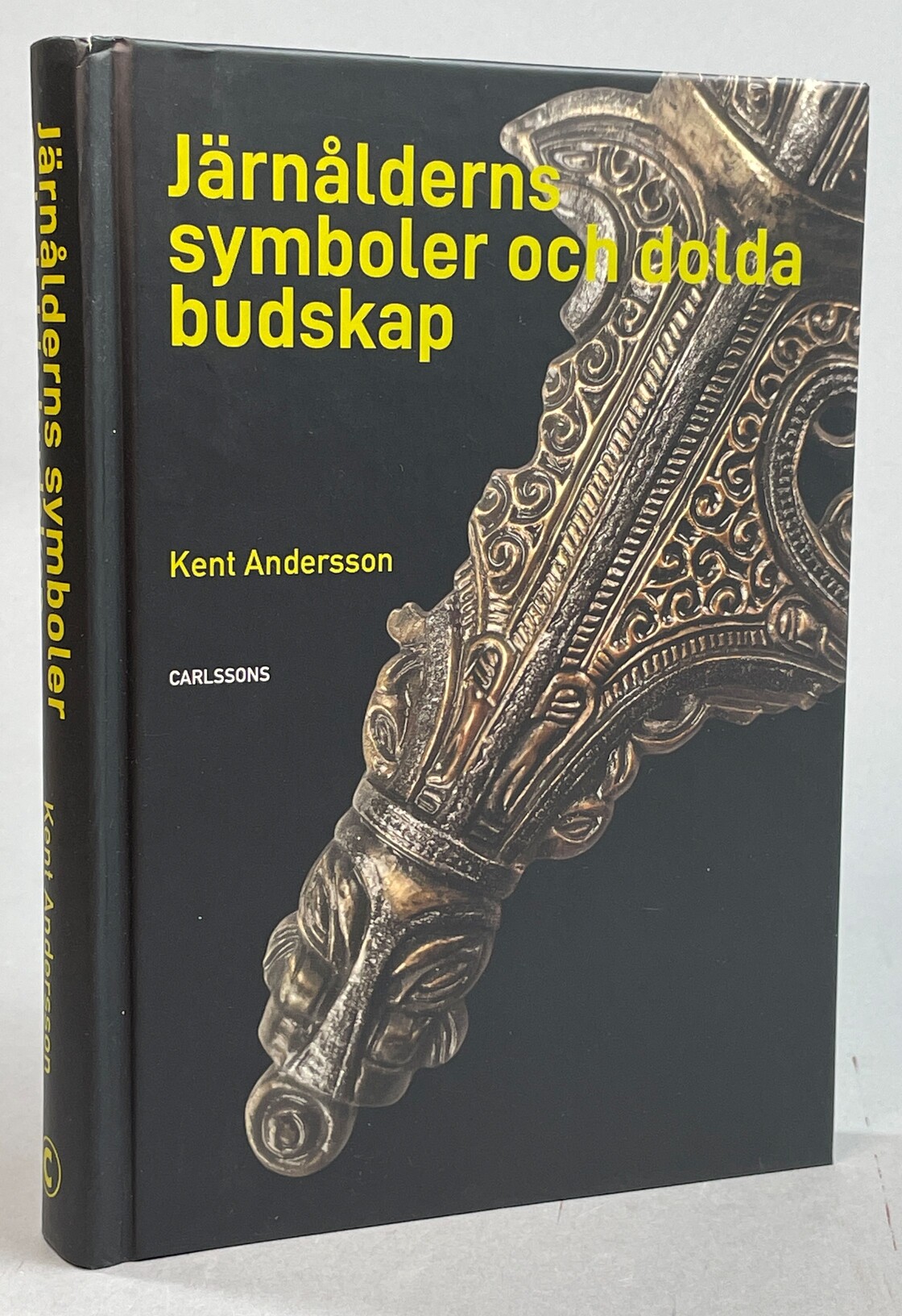 Järnålderns symboler och dolda budskap. [Utg. av] Carlssons.