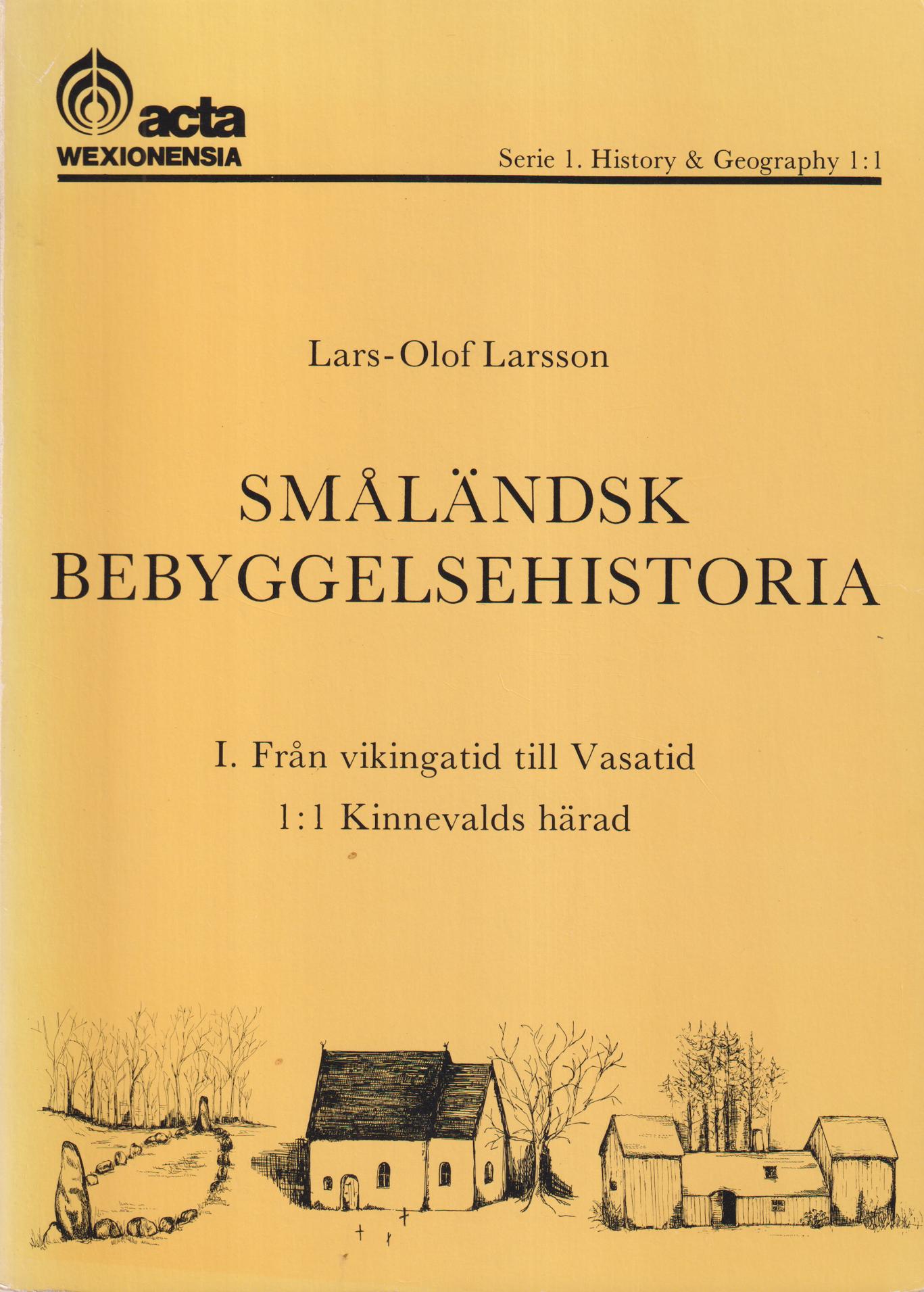 Småländsk bebyggelsehistoria. I. Från vikingatid till Vasatid. 1:1 Kinnevalds härad. [Utgiven av Högskolan i Växjö].