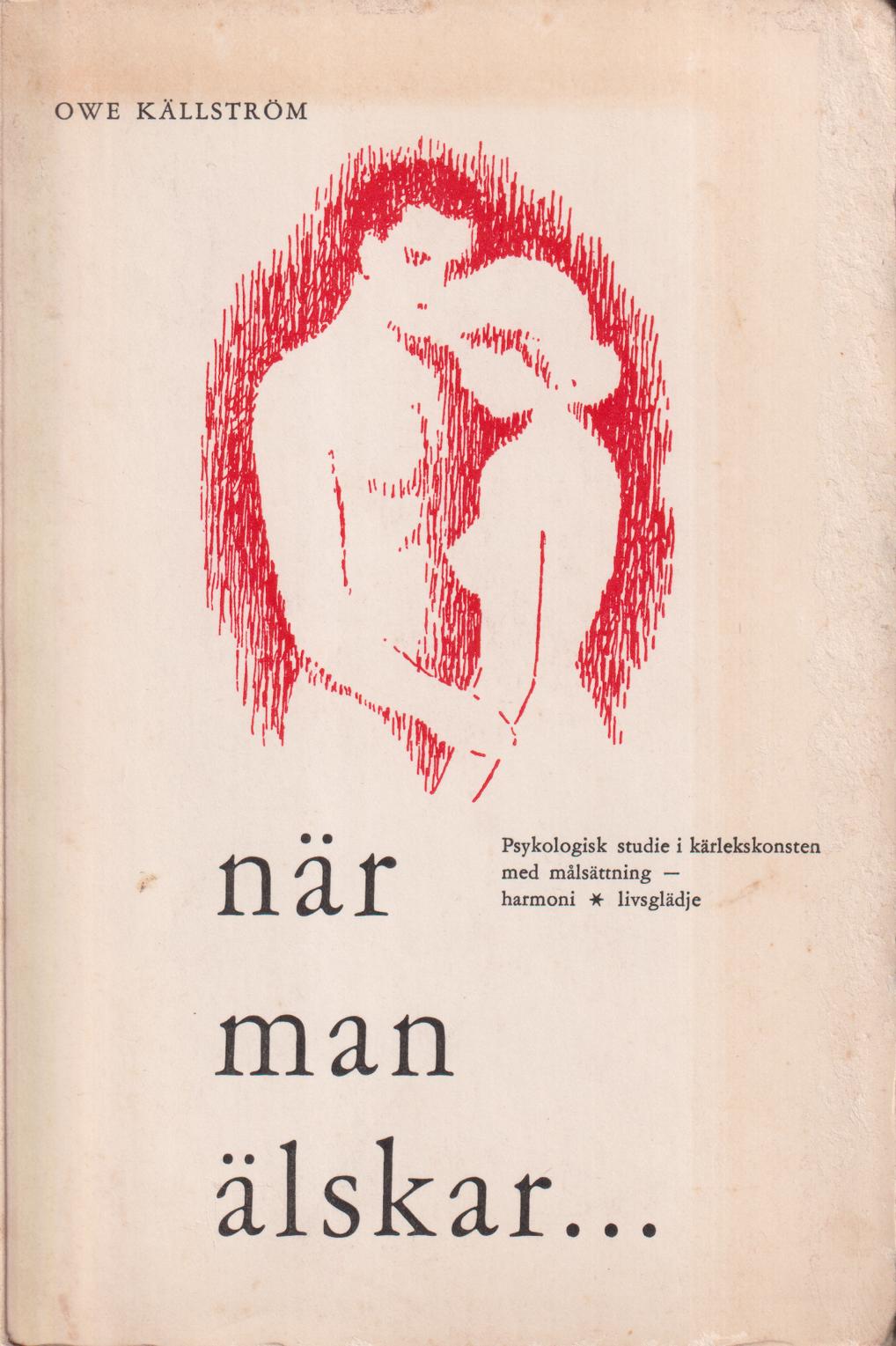När man älskar ... Psykologisk studie i kärlekskonsten med målsättning - harmoni, livsglädje. Nionde upplagan. [Utg. av] Carls Förlag AB.