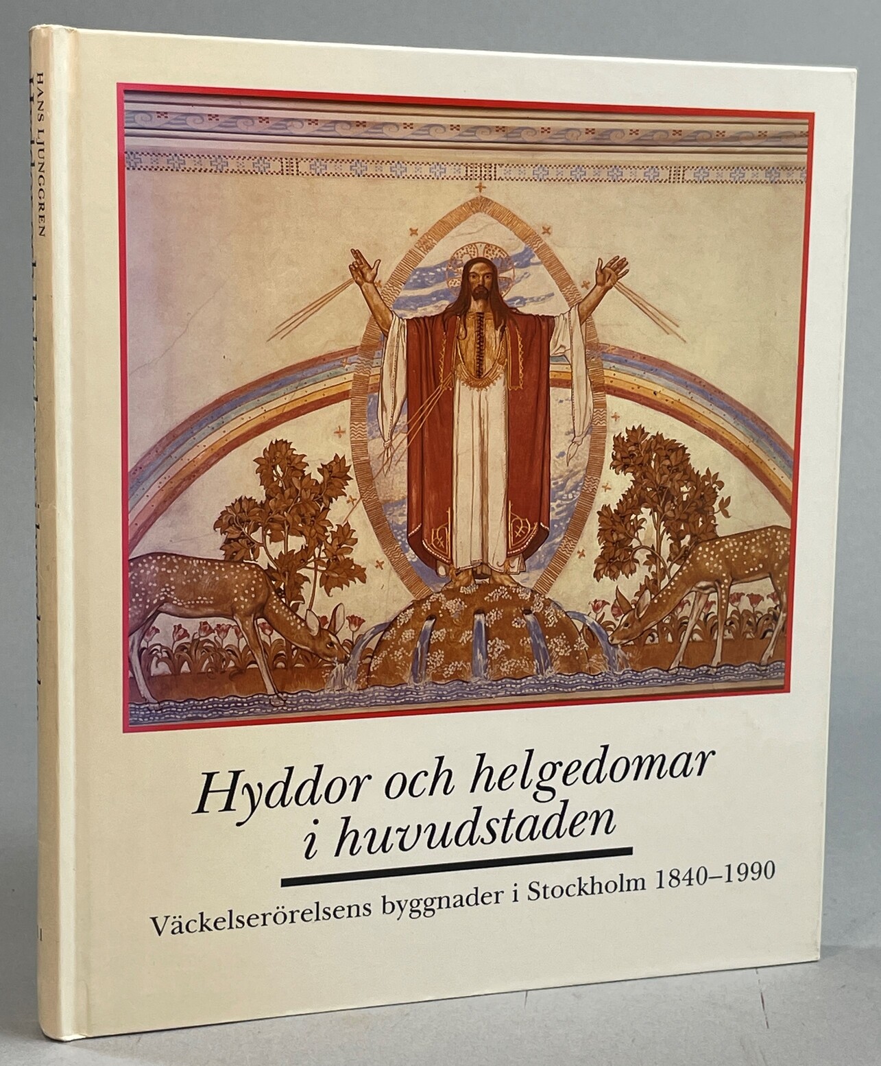 Hyddor och helgedomar i huvudstaden. Väckelserörelsens byggnader i Stockholm 1840-1990.
